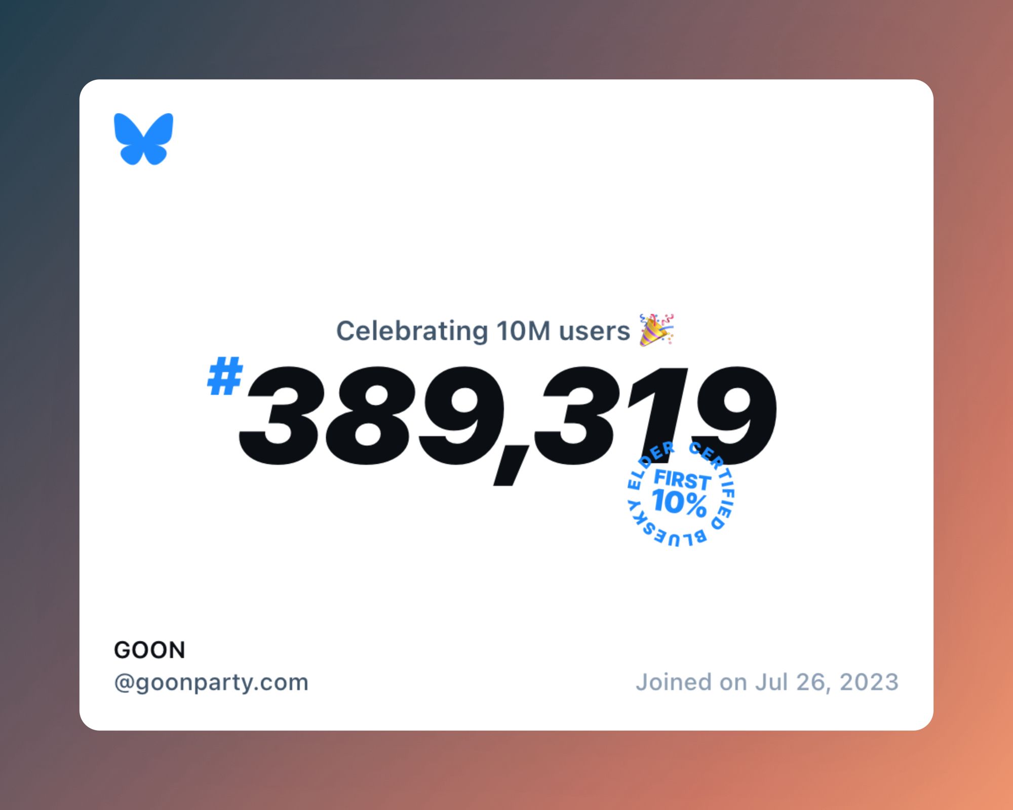 A virtual certificate with text "Celebrating 10M users on Bluesky, #389,319, GOON ‪@goonparty.com‬, joined on Jul 26, 2023"