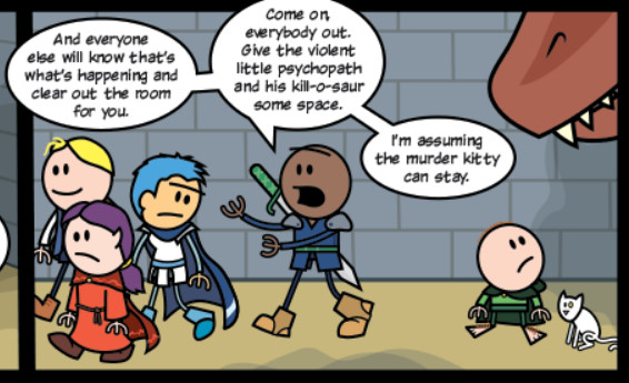 Roy from the Order of the Stick ordering everyone else out of the room while Belkar (the violent little psychopath) and his kill-o-saur (t-rex that he ranger-tamed) have some space in case Belkar needs to say his goodbies
Roy assumes the murder-kitty can stay