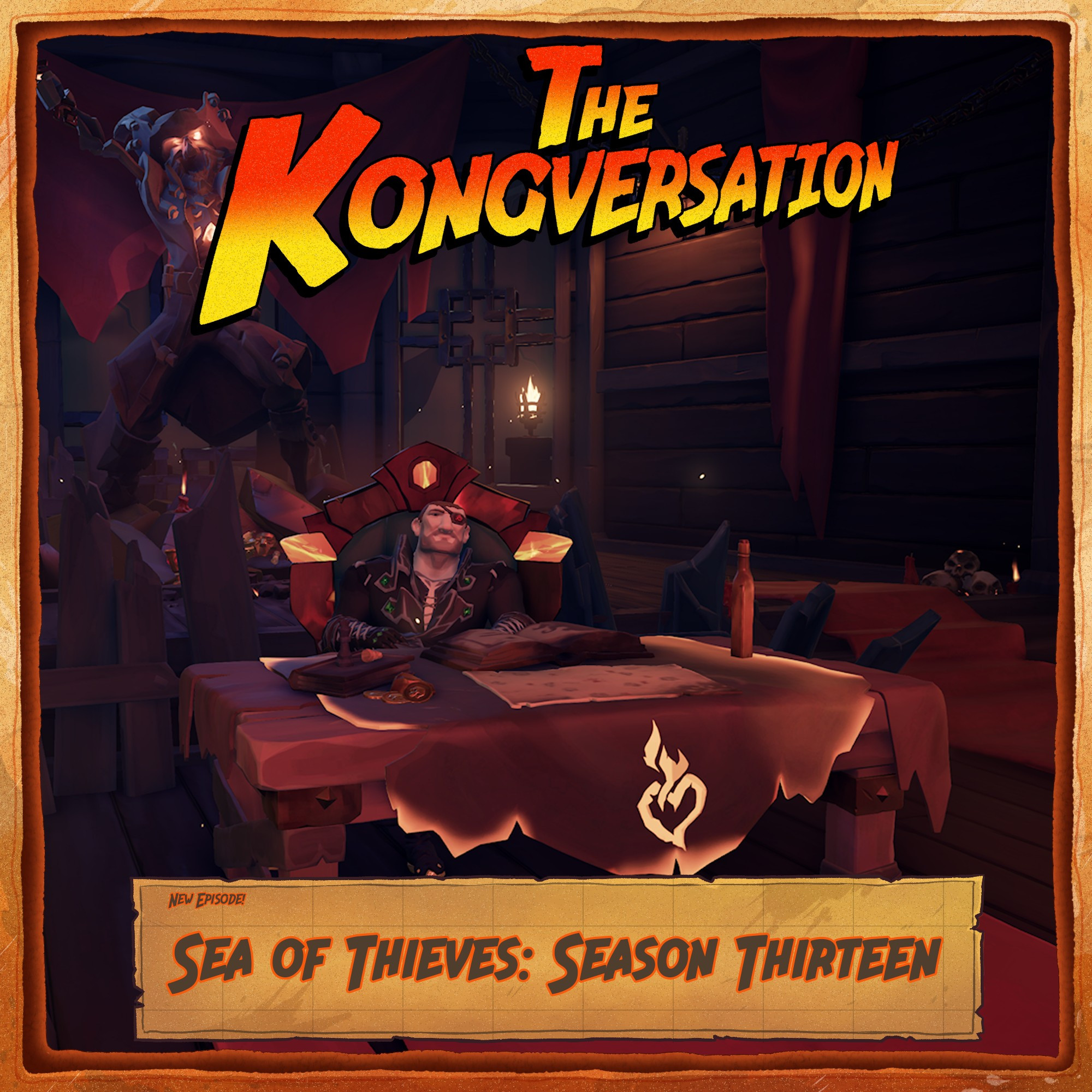 The key art to the Kongversation's "Sea of Thieves: Season Thirteen" episode. Captain Cussin' Russel sits behind a desk on the massive Burning Blade ship, a statue of the evil Skeleton Captain Flameheart towering behind him.