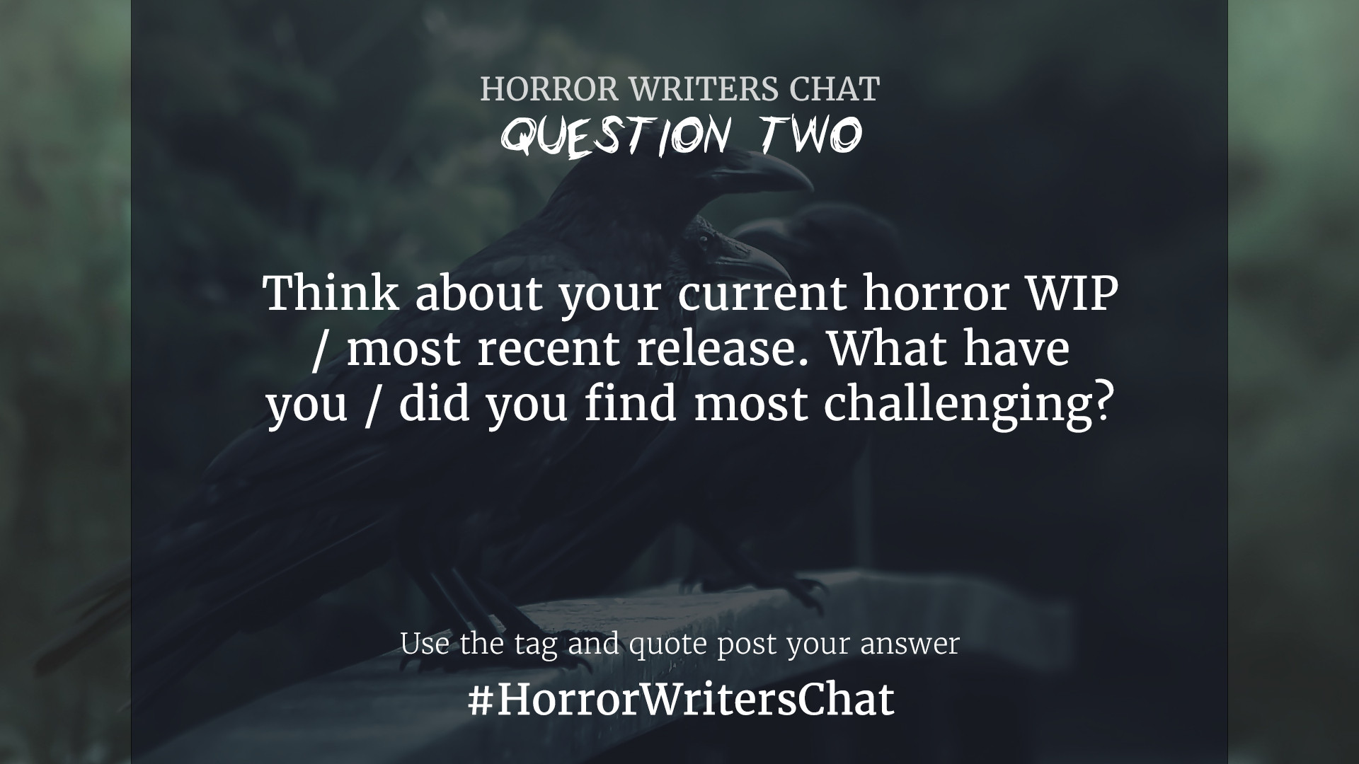 All question text is in the post. Use the tag and quote post your answer #HorrorWritersChat