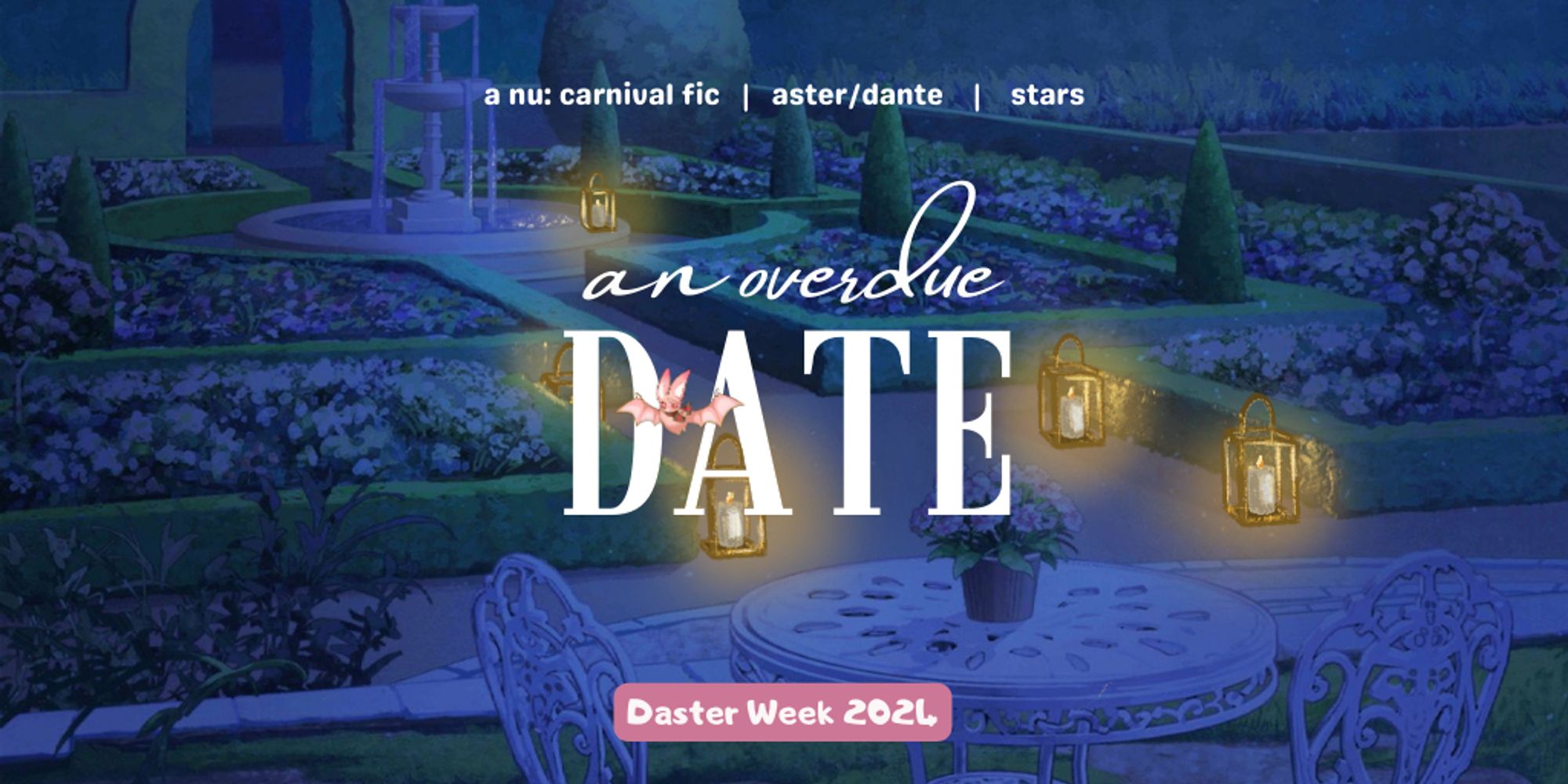 aster's garden in the evening. several lanterns glow along the path. text: an overdue date, a star-themed nu: carnival aster/dante fic for daster week 2024