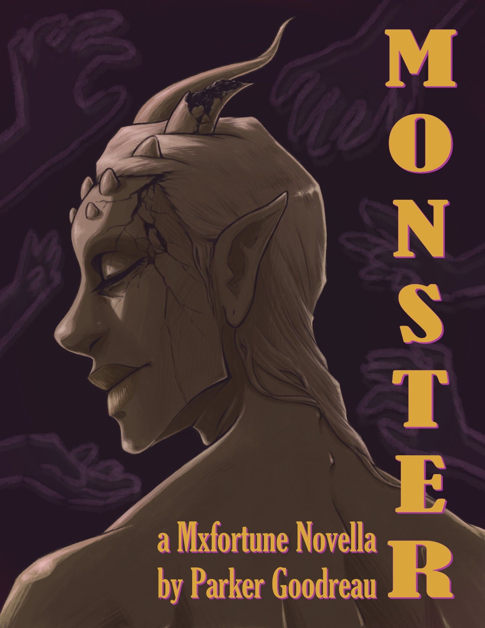 [text: Monster, a Mxfortune novella 
by Parker Goodreau]
[image: a digital illustration of a Jasper, a demon. One of his horns is broken, the wound going down the side of his face like a crack in stone. Abstract hands reach toward him in the background.]