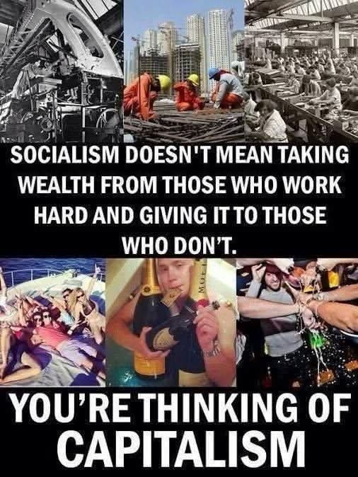 A meme split into two halves. The top half shows black-and-white and color images of workers in factories and on construction sites, captioned: “Socialism doesn’t mean taking wealth from those who work hard and giving it to those who don’t.” The bottom half shows wealthy young people partying, drinking champagne, and lounging on yachts, captioned: “You’re thinking of capitalism.”