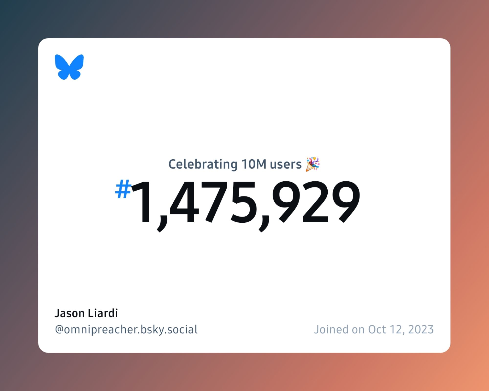 A virtual certificate with text "Celebrating 10M users on Bluesky, #1,475,929, Jason Liardi ‪@omnipreacher.bsky.social‬, joined on Oct 12, 2023"