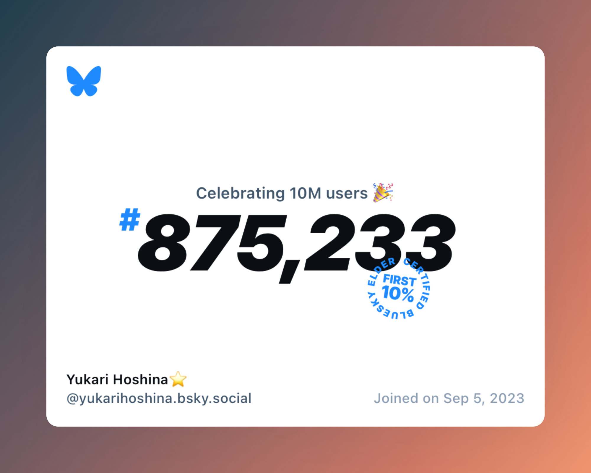 A virtual certificate with text "Celebrating 10M users on Bluesky, #875,233, Yukari Hoshina⭐️ ‪@yukarihoshina.bsky.social‬, joined on Sep 5, 2023"