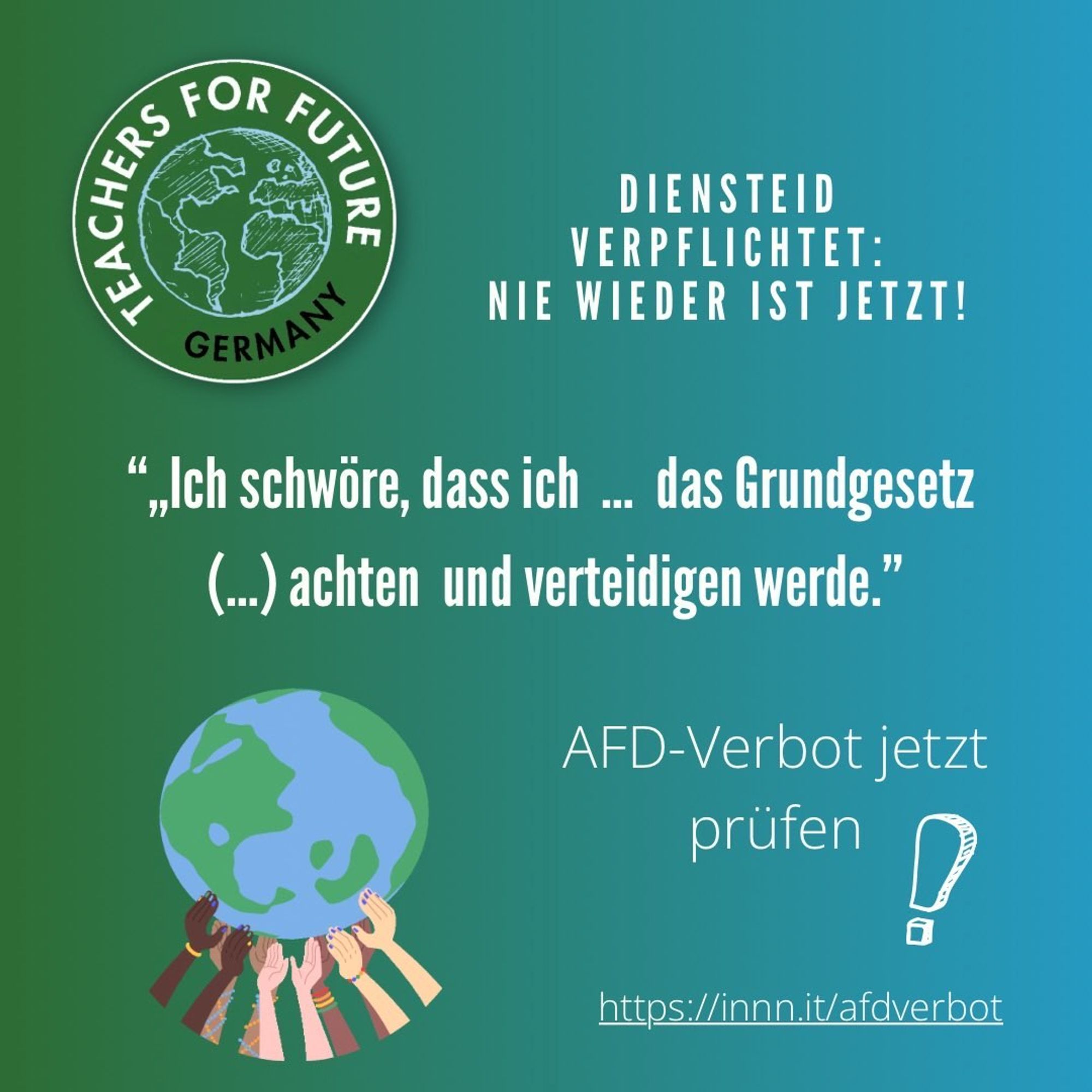 Diensteid verpflichtet: Nie wieder ist jetzt
"Ich schwöre, dass ich ... das Grundgesetz... achten und verteidigen werde"
AfD-Verbot jetzt prüfen!