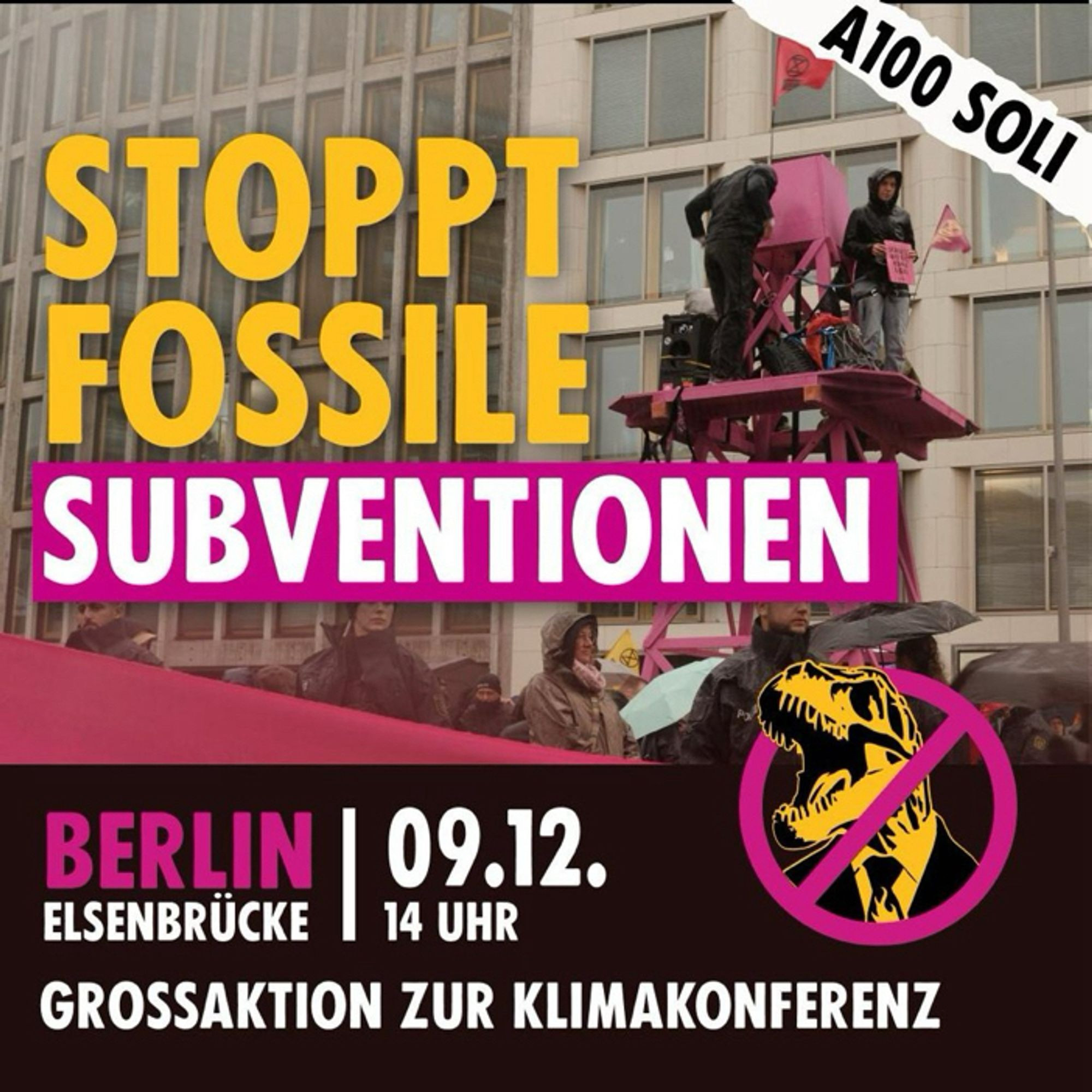 Stoppt Fossile Subventionen, Großaktion zur Klimakonferenz. 
Berlin Elsenbrücke, 9.12., 14 Uhr
Daneben ein Bild von einem durchgestrichenen Dinosaurier in Anzug