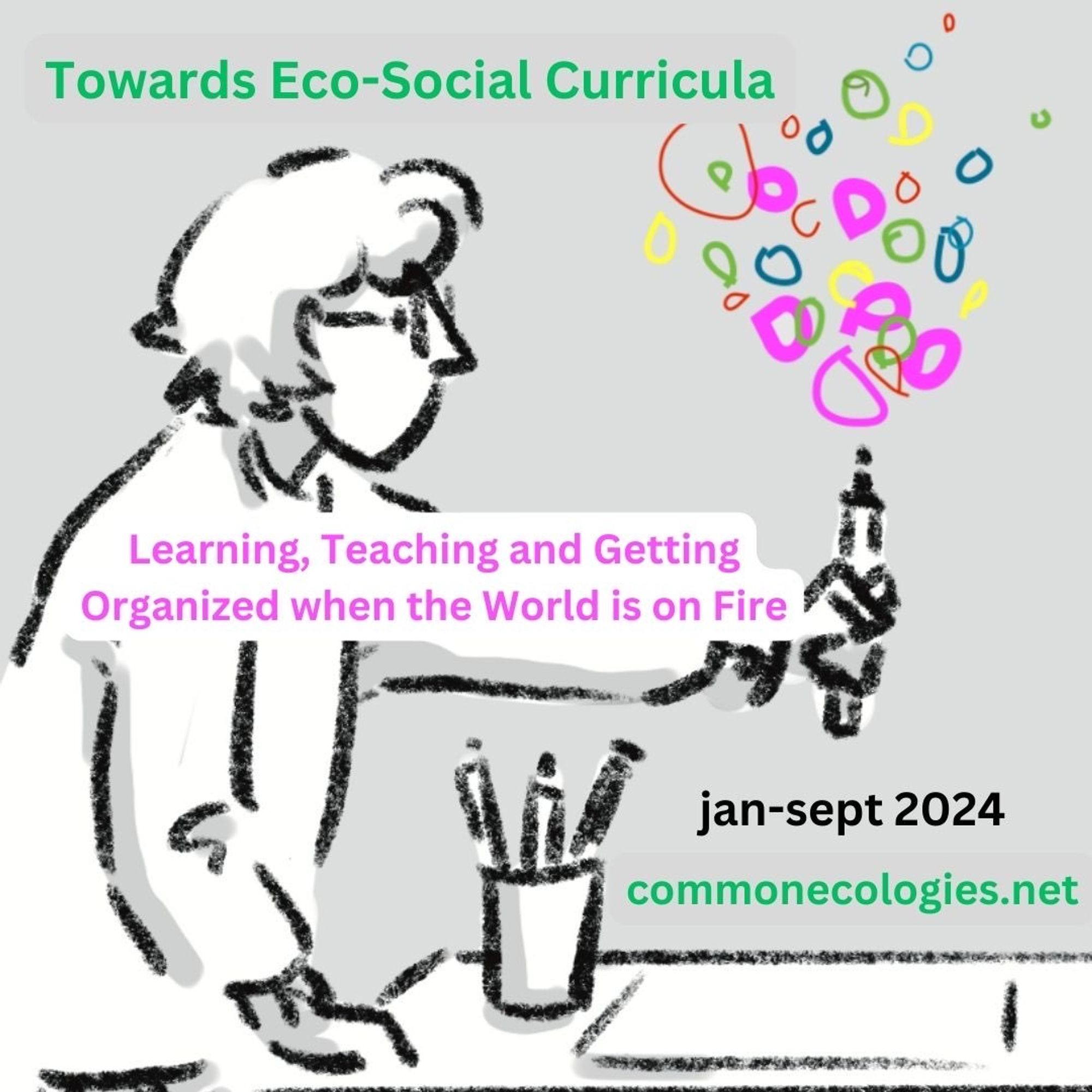 A student with a pencil full of colors

Headline: towards eco-social curricula - Learning, teaching and getting organized when the world is on fire.

Time: jan-sept 2024 
Link: commonecologies.net