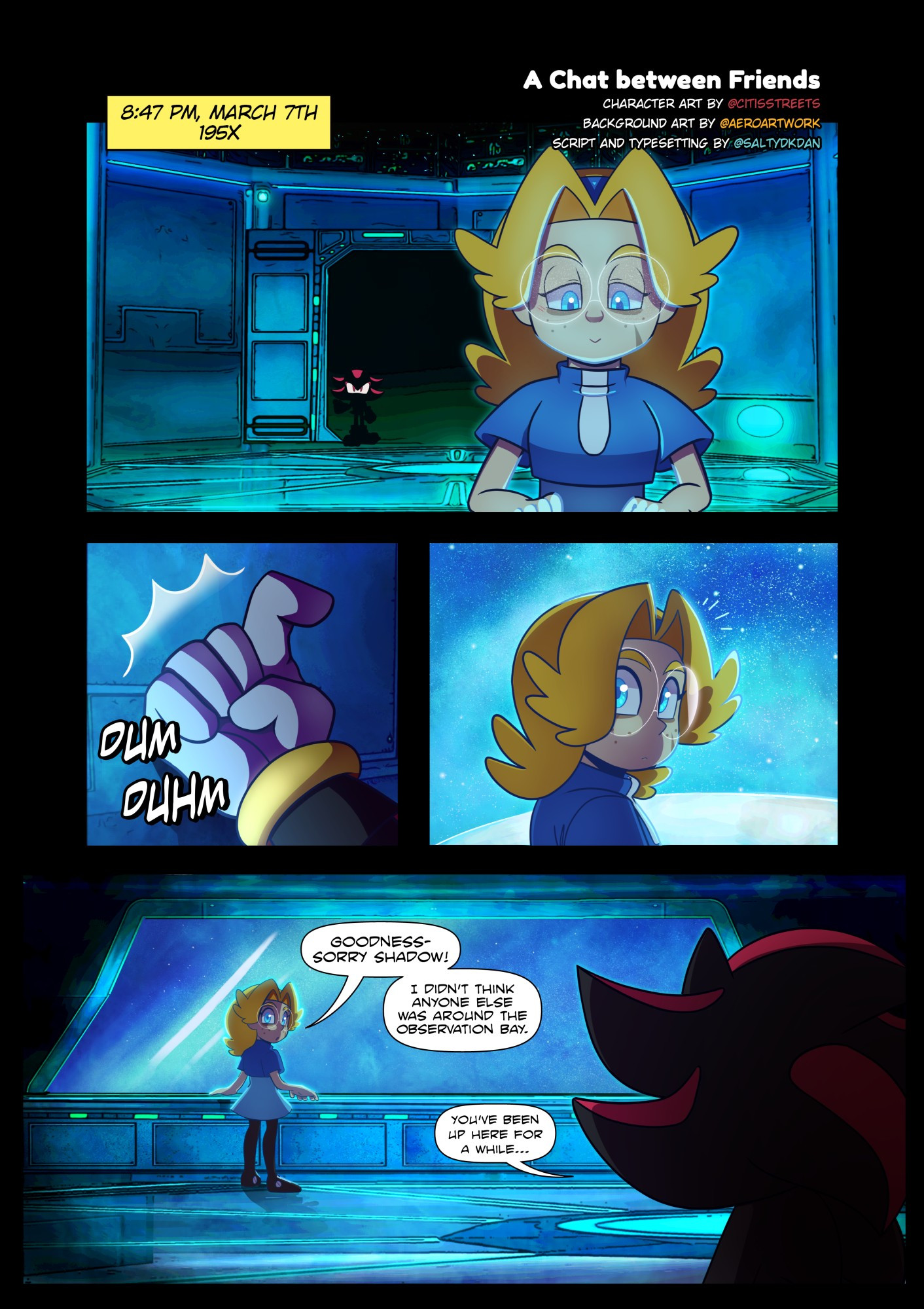 A text box reads: “8:47 PM, March 7th 195X”

The title of the comic is written in the top right of the page, it reads “A Chat between Friends”.
Credits are also included “Character art by @CitisStreets, Background Art by @Aeroartwork, Script and Typesetting by @Saltydkdan” (Each artist’s Bluesky account is tagged in the original text of the post)

Shadow the Hedgehog walks into a room on the Space Colony Ark to find Maria Robotnik glancing out a window, seemingly at the planet below. He knocks on the wall to get her attention. She perks up.

Turning around she remarks, "Goodness- Sorry Shadow! I didn't think anyone else was around the observation bay."

Shadow replies "You've been up here for a while".