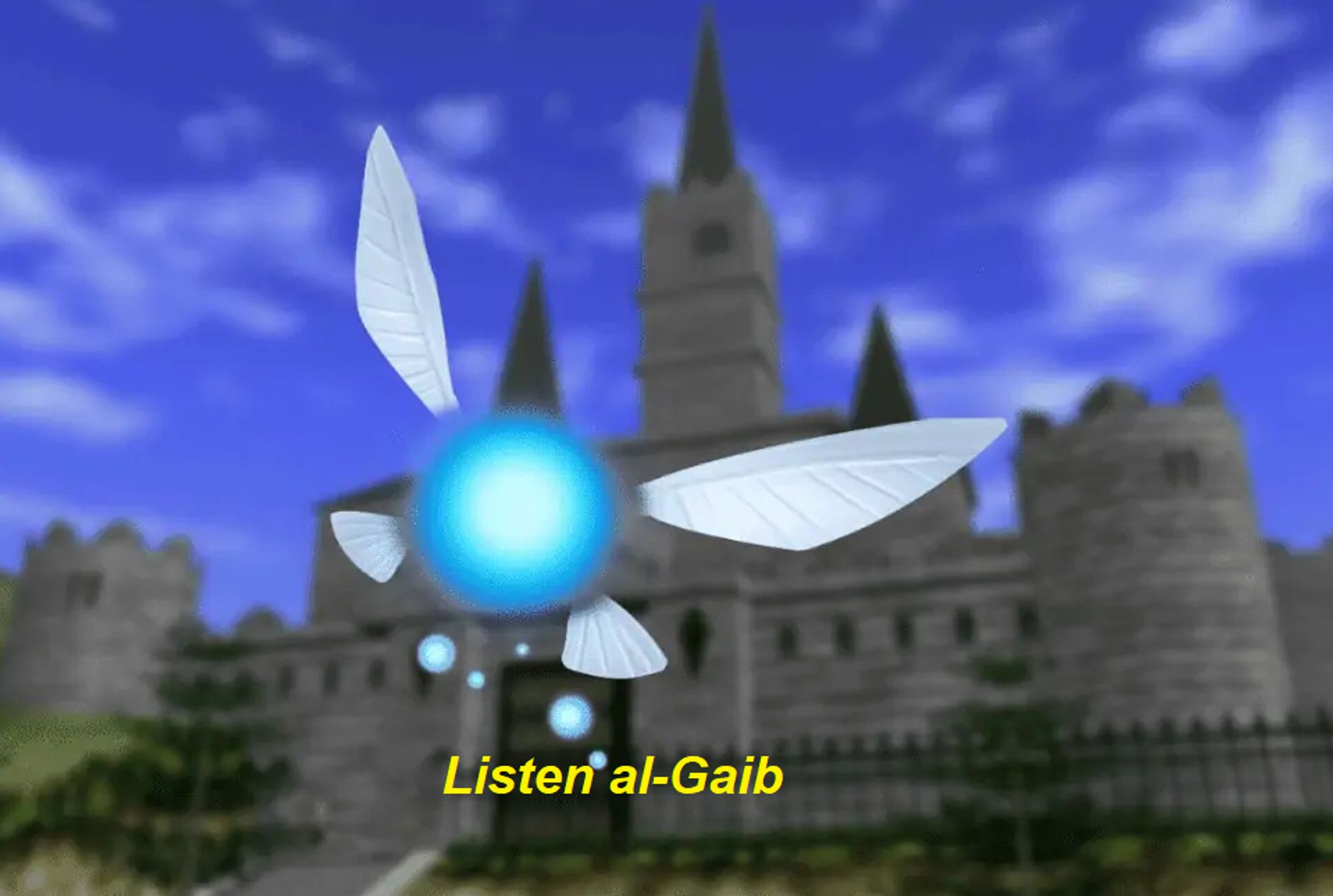 Navi from Zelda N64 saying "Listen al-Gaib"