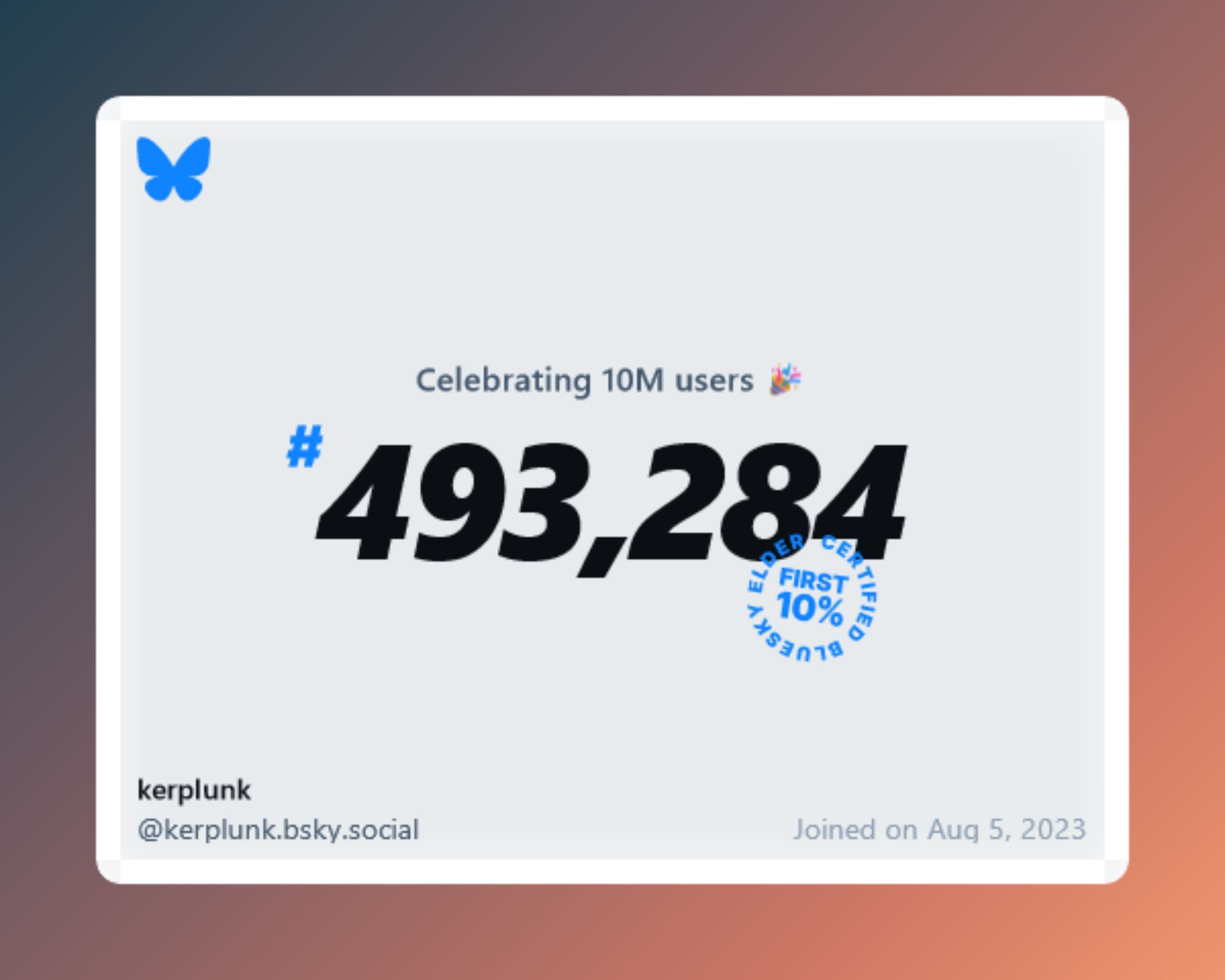 A virtual certificate with text "Celebrating 10M users on Bluesky, #493,284, kerplunk ‪@kerplunk.bsky.social‬, joined on Aug 5, 2023"