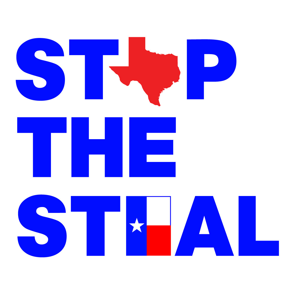 STOP THE STEAL. THE 'O' OF STOP IS A SILHOUETTE OF TEXAS. THE 'E' OF 'STEAL' IS THE TEXAS FLAG.
