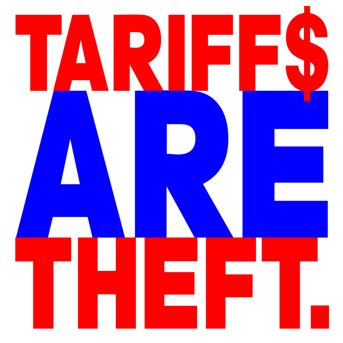 TARIFF$ ARE THEFT.
