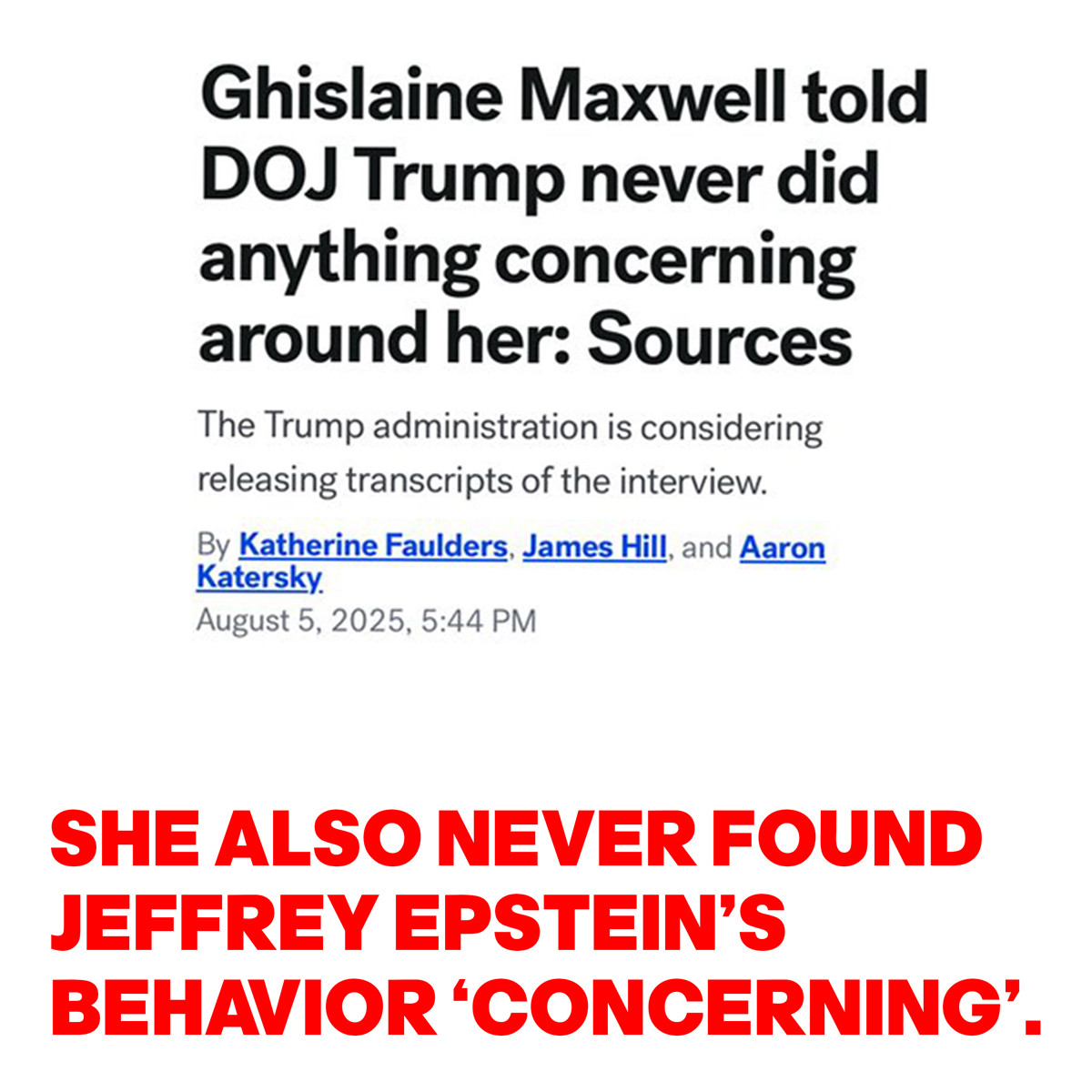 IMAGE OF A NEWS ARTICLE THAT STATES: GHISLAINE MAXWELL TOLD DOJ THAT TRUMP NEVER DID ANYTHING CONCERNING AROUND HER. BENEATH THAT IT SAYS: SHE ALSO NEVER FOUND JEFFREY EPSTEIN'S BEHAVIOR 'CONCERNING'.