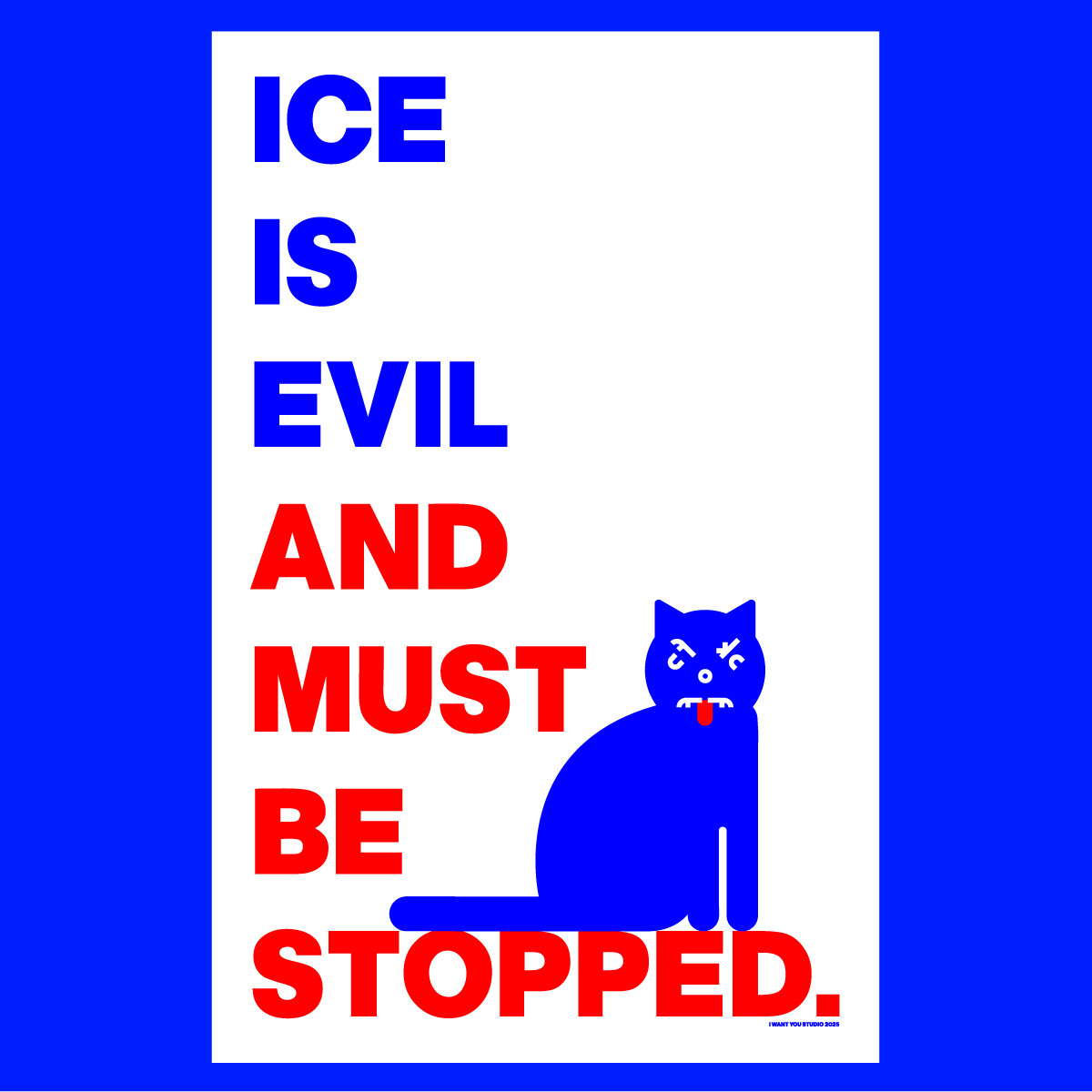 A POSTER WITH AN IMAGE OF AN ANGRY CAT WITH THE WORDS: ICE IS EVIL AND MUST BE STOPPED.
