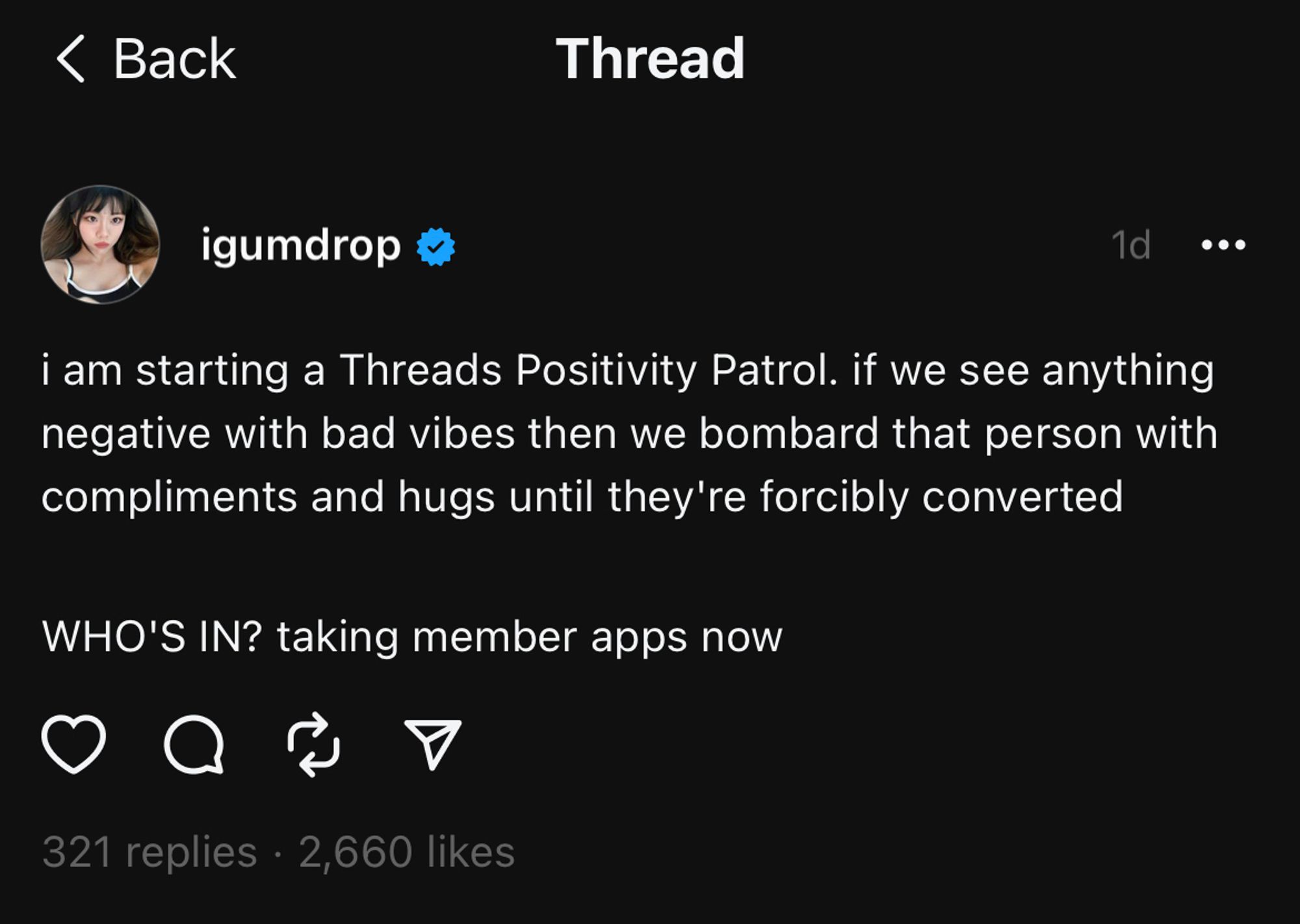 @igumdrop on Threads: i am starting a Threads Positivity Patrol. if we see anvthing negative with bad vibes then we bombard that person with compliments and hugs until they're forcibly converted

WHO'S IN? taking member apps now

2,660 likes