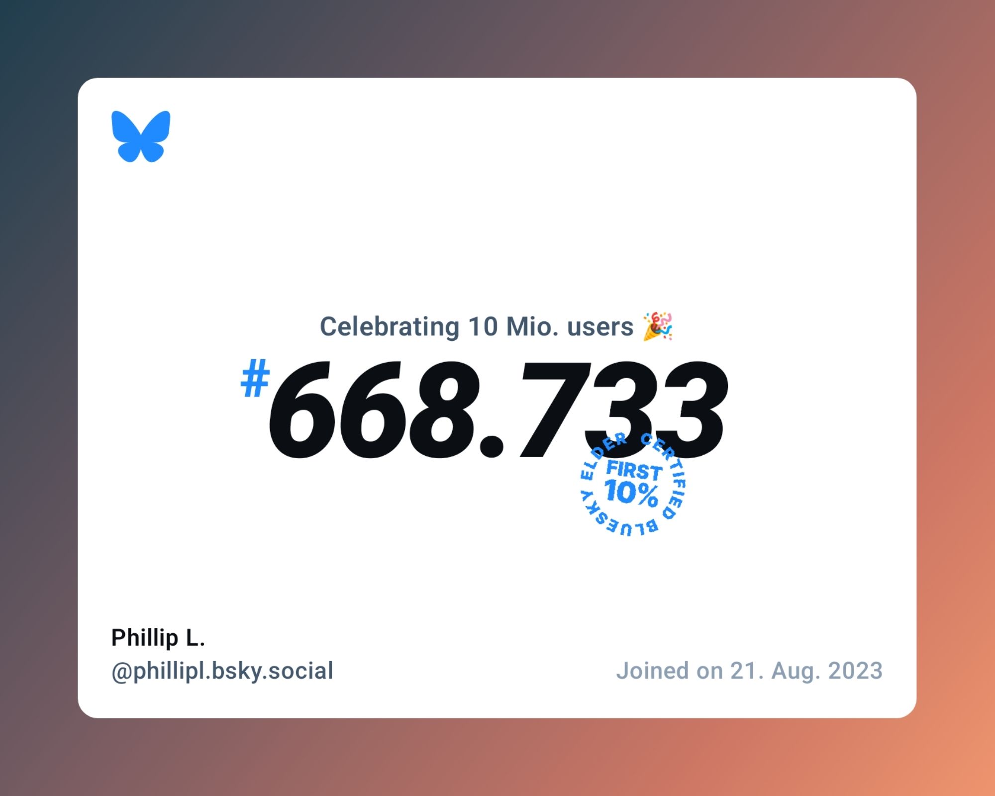 A virtual certificate with text "Celebrating 10M users on Bluesky, #668.733, Phillip L. ‪@phillipl.bsky.social‬, joined on 21. Aug. 2023"