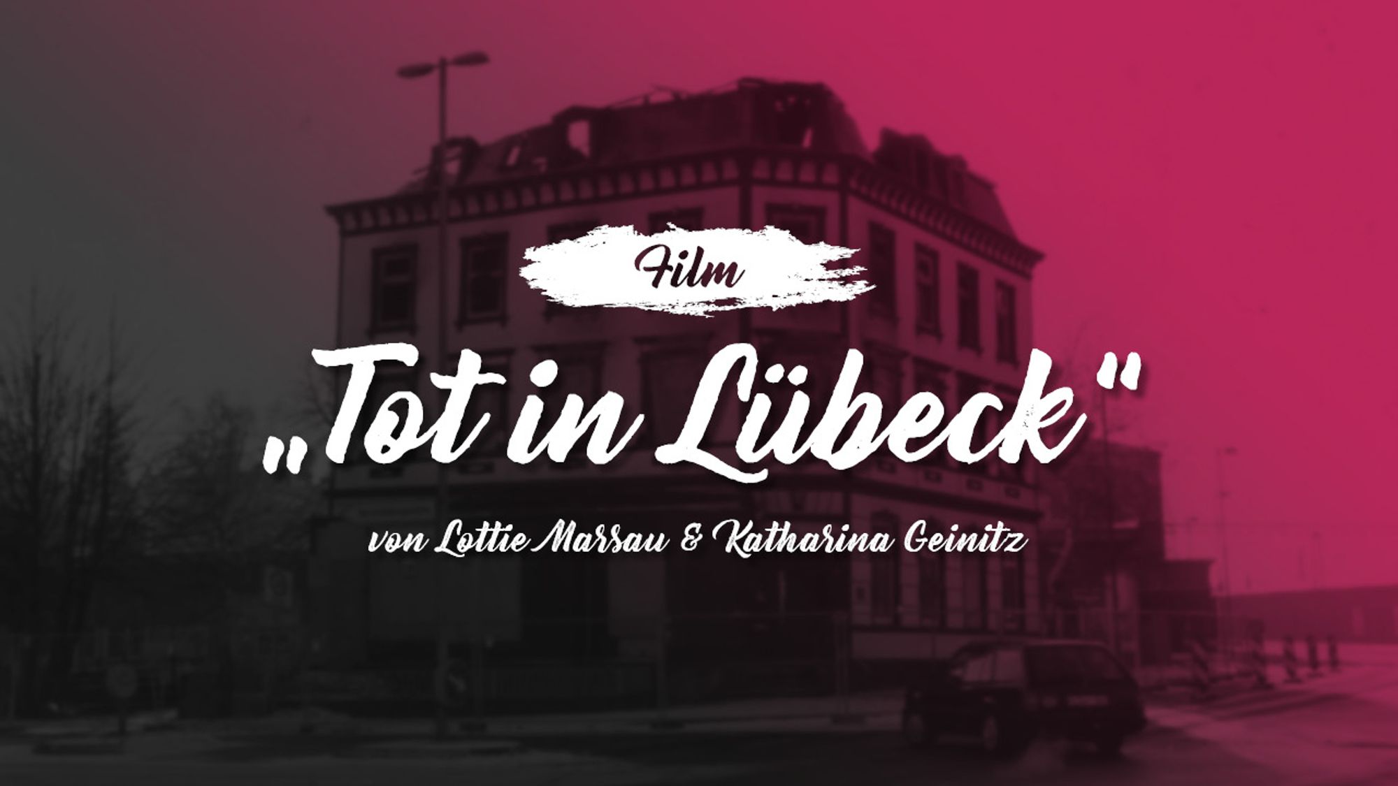 Film: "Tot in Lübeck" von Lottie Massau und Katharina Geinitz