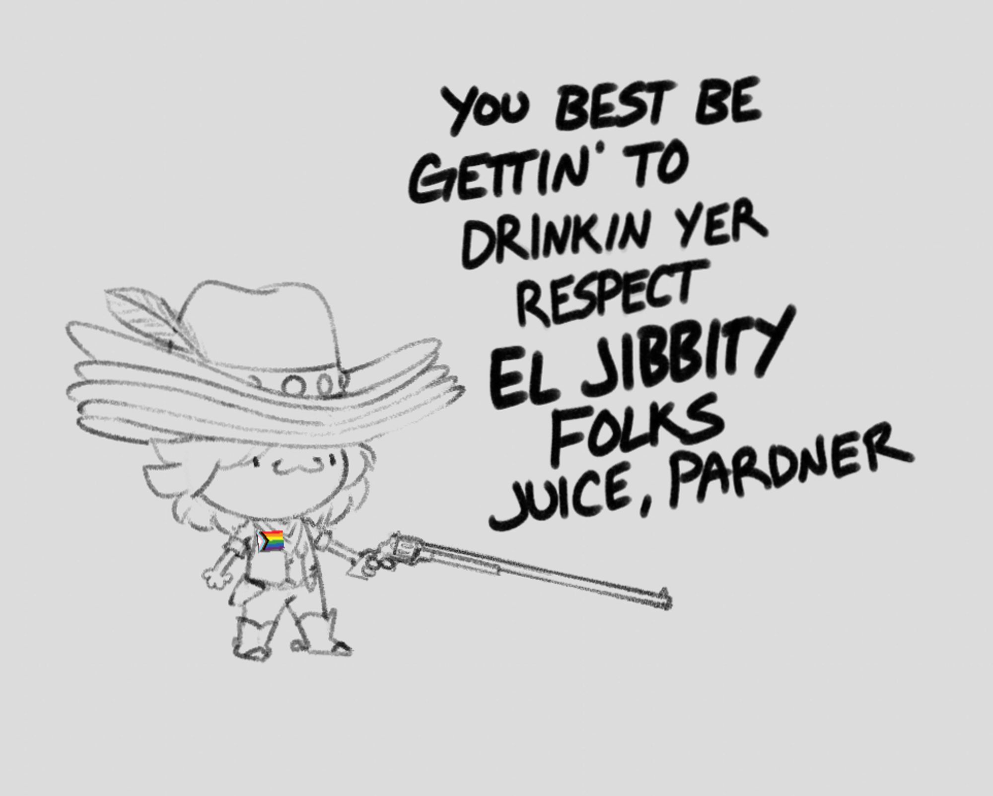 Me wearing several cowboy hats and brandishing my Big Iron telling you that ya better be respecting El Jibbity (LGBT) folks, implying that if not, you will see my Big Iron in action first hand