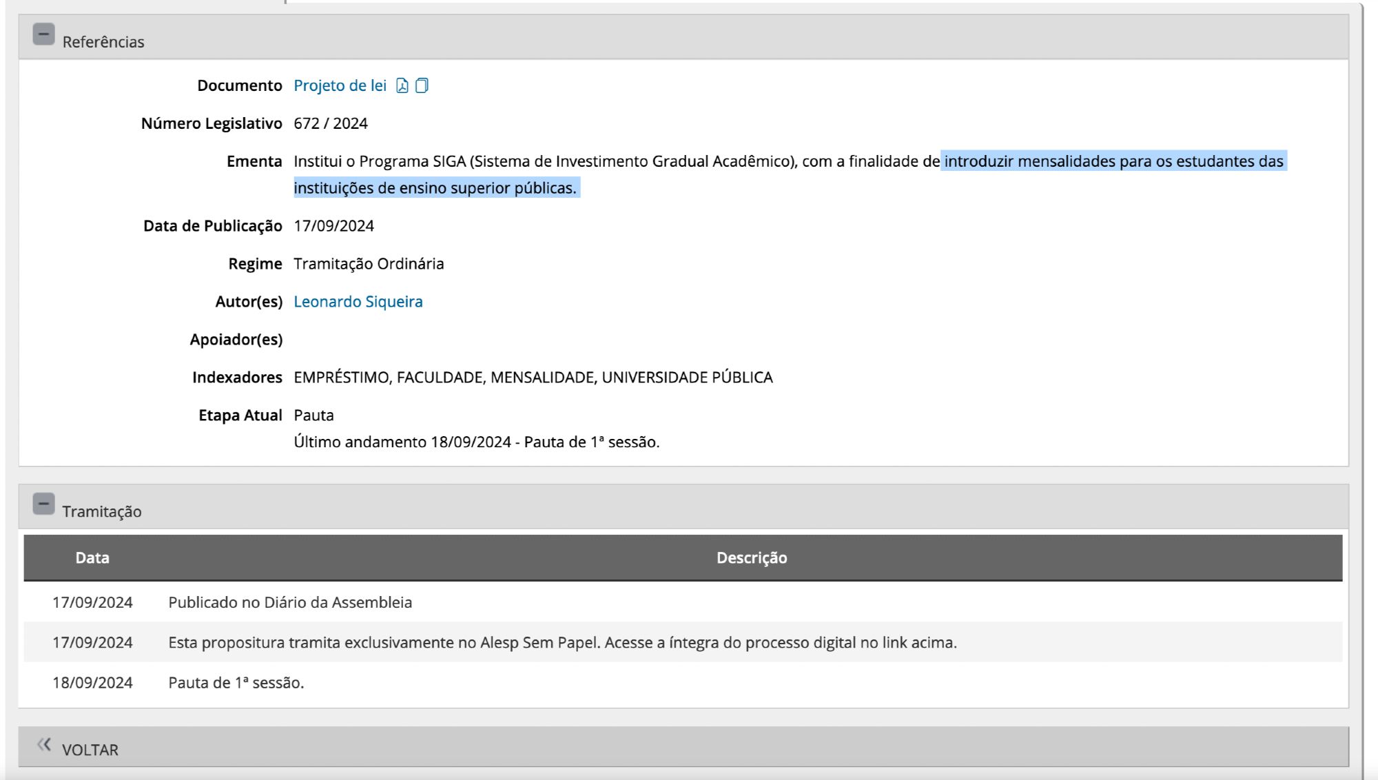 Número Legislativo 	672 / 2024
Ementa 	Institui o Programa SIGA (Sistema de Investimento Gradual Acadêmico), com a finalidade de introduzir mensalidades para os estudantes das instituições de ensino superior públicas.
Data de Publicação 	17/09/2024
Regime 	Tramitação Ordinária
Autor(es) 	Leonardo Siqueira
Apoiador(es) 	
Indexadores 	EMPRÉSTIMO, FACULDADE, MENSALIDADE, UNIVERSIDADE PÚBLICA
Etapa Atual 	Pauta
Último andamento 18/09/2024 - Pauta de 1ª sessão.