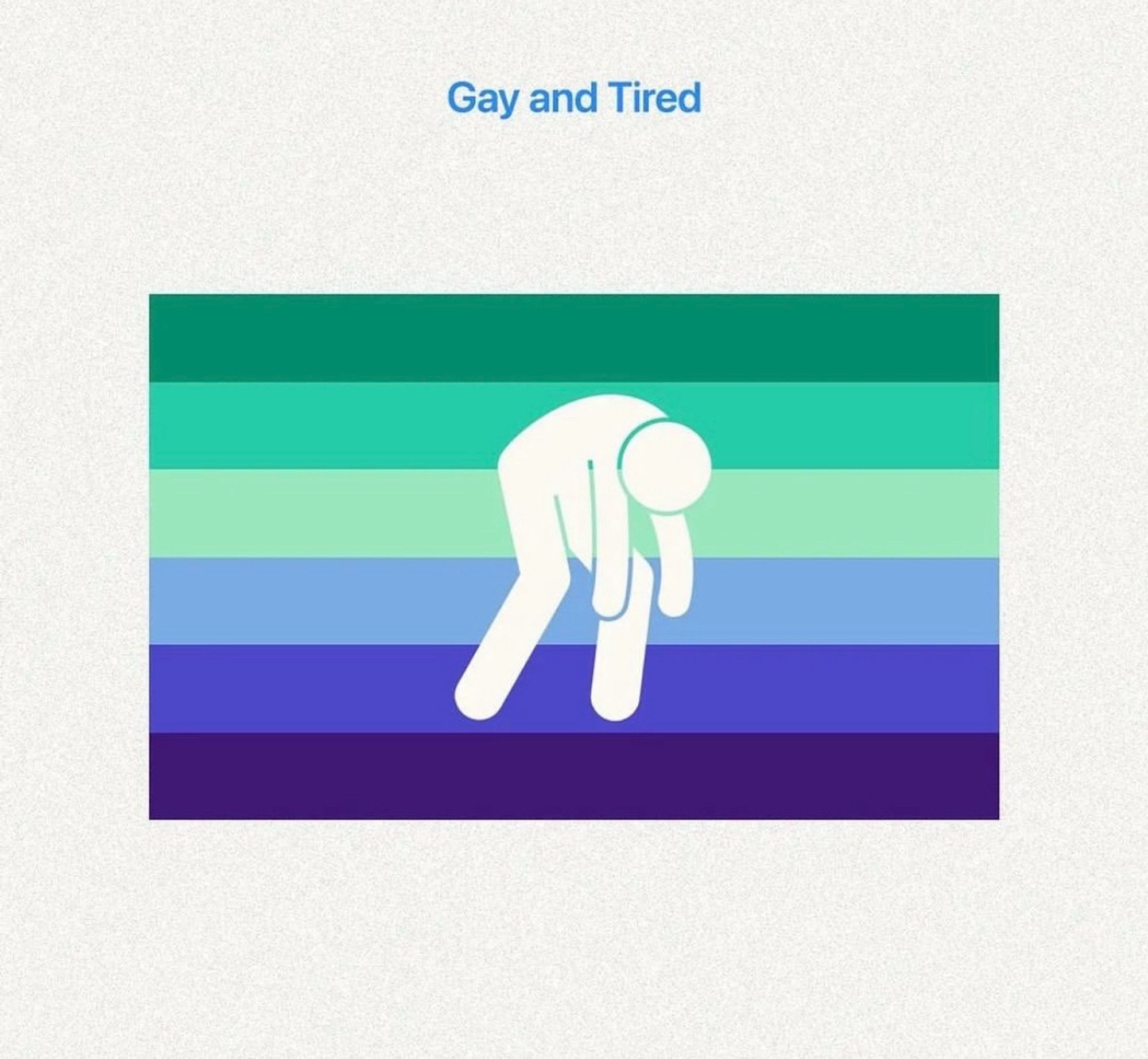 A 6-striped Pride flag (top to bottom: dark green, deep teal, light green, light blue, blue, navy blue) with an icon of a person hunched over. Text across the top reads, “Gay and Tired”