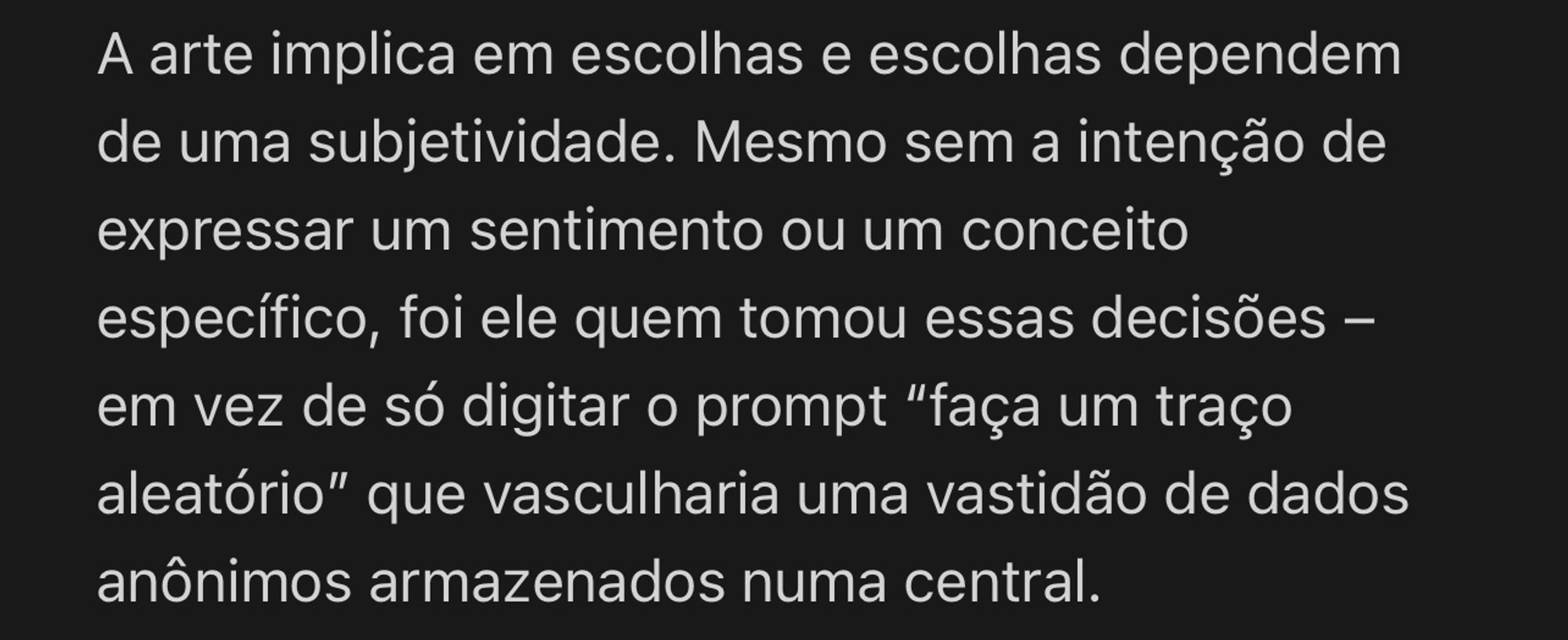 “A arte implica em escolhas e escolhas dependem de uma subjetividade” Não deixem isso se perder vei