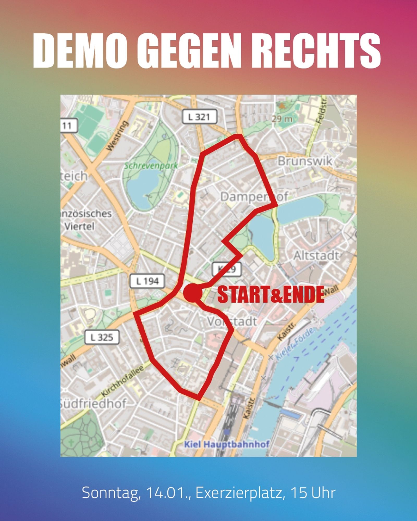 Demoroute:

Start Exerzierplatz mit Eröffnungskundgebung Exerzierplatz --> Ziegelteich -> Hopfenstraße - Zwischenkundgebung vor der AfD Parteizentrale -> Ringstraße -> Schützenwall -> Exerzierplatz -> Knooper Weg -> Mittelstraße -> Lehmberg -> Holtenauer Straße -> Bergstraße - > Lorentzendamm -> Fleethörn -> Rathausstraße -> Ende mit Abschlusskundgebung auf dem Exerzierplatz