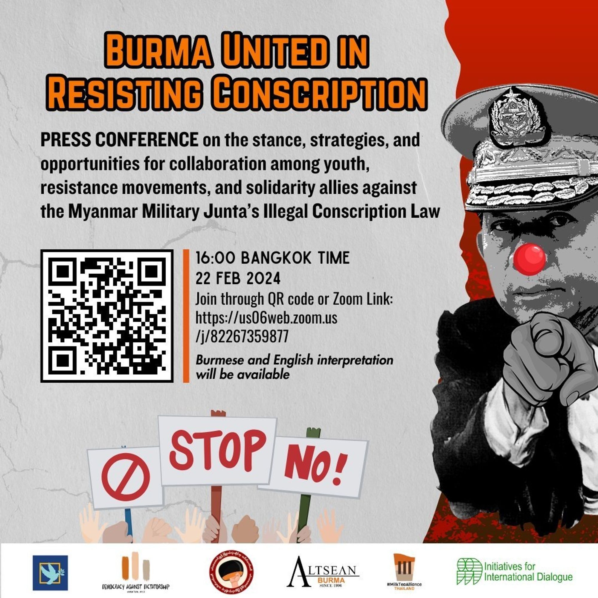 Event flyer.

Picture of Min Aung Hlaing with a clown nose pointing as a parody to old army recruitment ads. 

Flyer reads: 

Burma United in Resisting Conscription 
Press conference on the stance, strategies and opportunities for collaboration among youth, resistance movements and solidarity allies against the Myanmar Military Junta's Illgal conscription law. 

Burmese and english interpretation will be available.