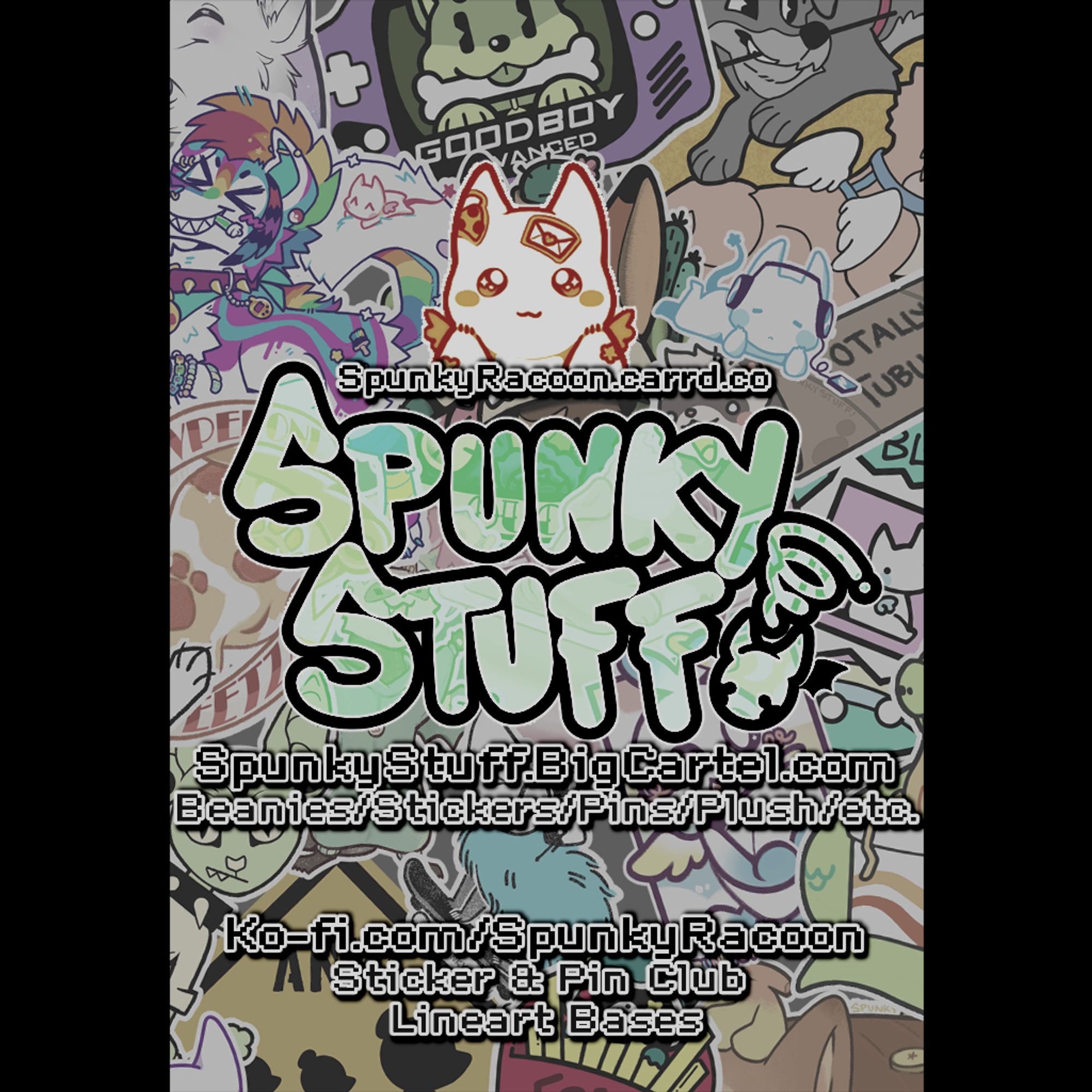 A banner that is a collage of stickers and printed items. Reads "Spunky Stuff. SpunkyRaccoon.Carrd.co SpunkyStuff.BigCartel.com Beanies, Stickers, Pins, Plush, etc. Ko-fi.com/SpinkyRaccoon Sticker and pin club, lineart bases."