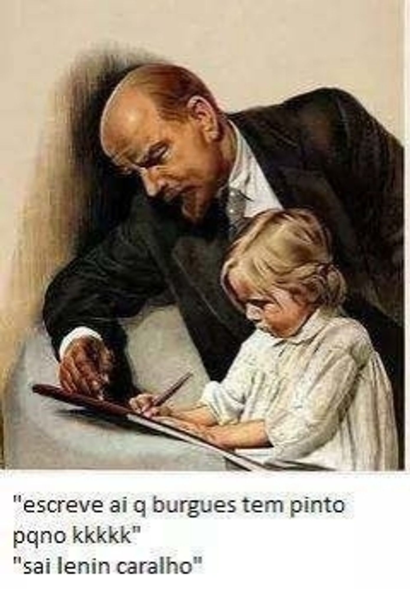 Lenin ao lado de uma criança escrevendo, ilustração séria em estilo realista 

"escreve aí q burgues tem pinto pqno kkkkk"
"sai lenin caralho"