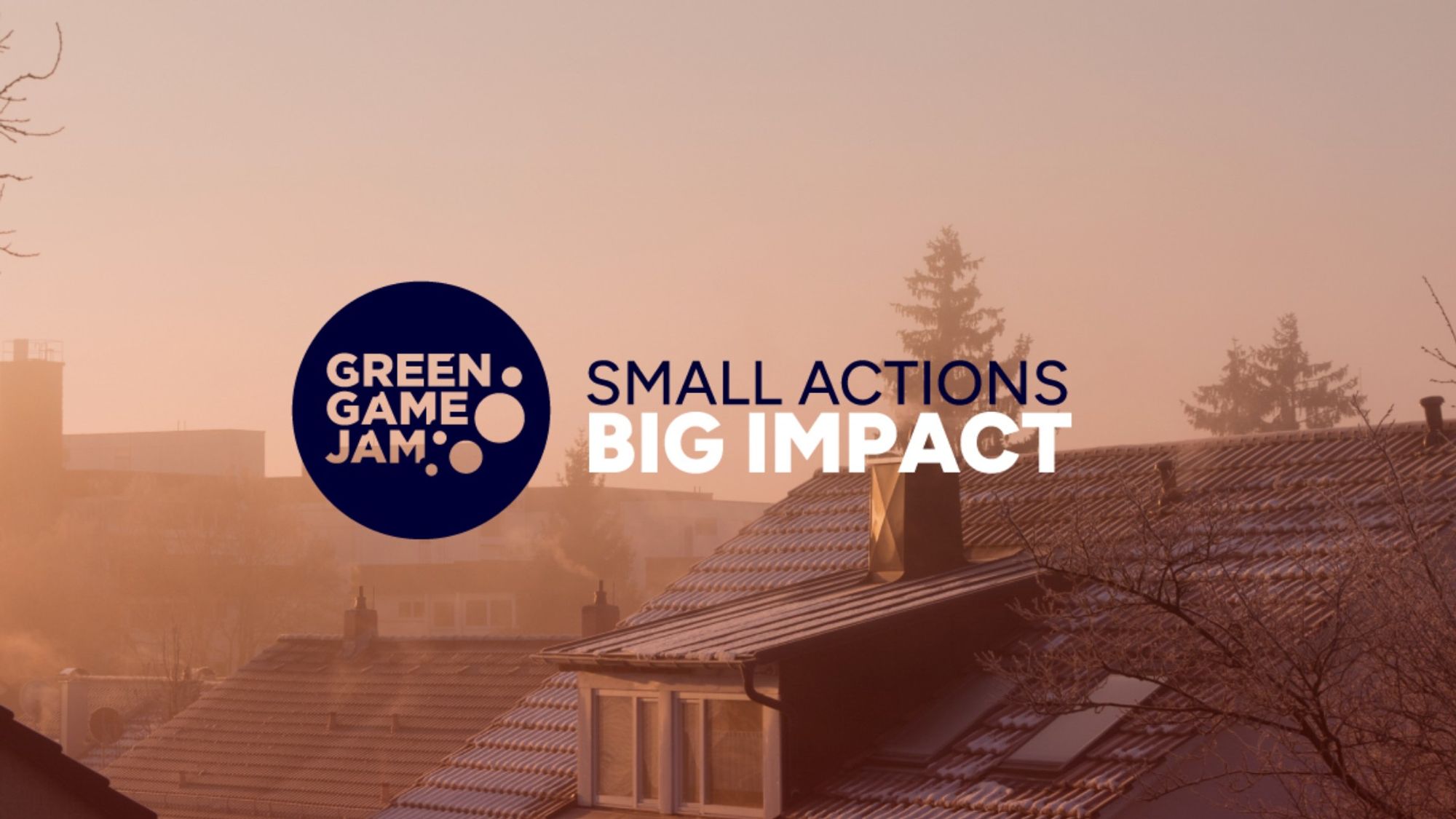 Green Game Jam
Small Actions Big Impact