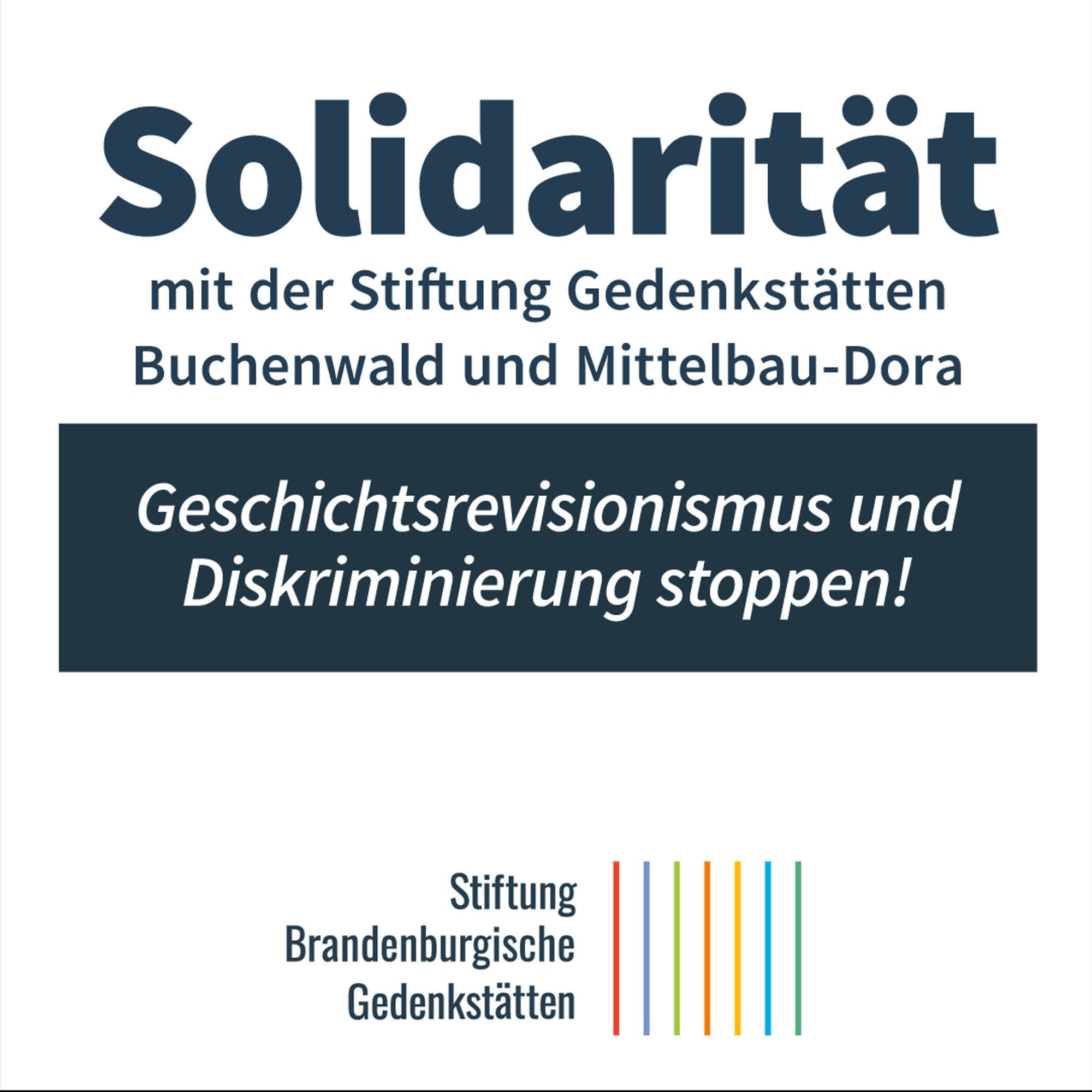 Das Shar-Pic zeigt den Text: Solidarität mit der Stiftung Gedenkstätten Buchenwald und Mittelbau-Dora. Geschichtsrevisionismus und Diskriminierung stoppen!
Darunter ist das Logo der Stiftung Brandenburgische Gedenkstätten abgebildet.