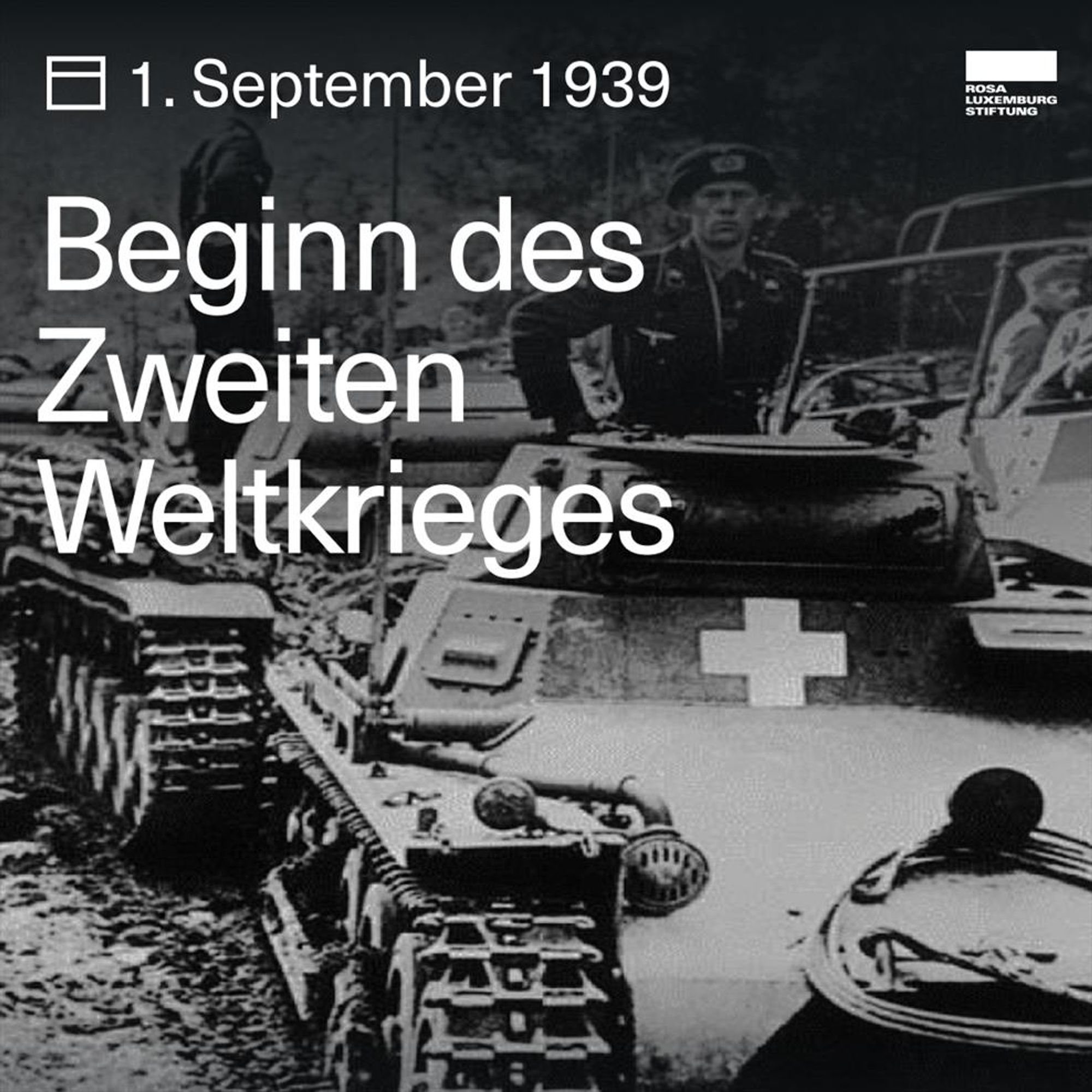 Ein Foto von deutschen Panzern, dazu der Text: "1. September 1939. Beginn des Zweiten Weltkrieges"