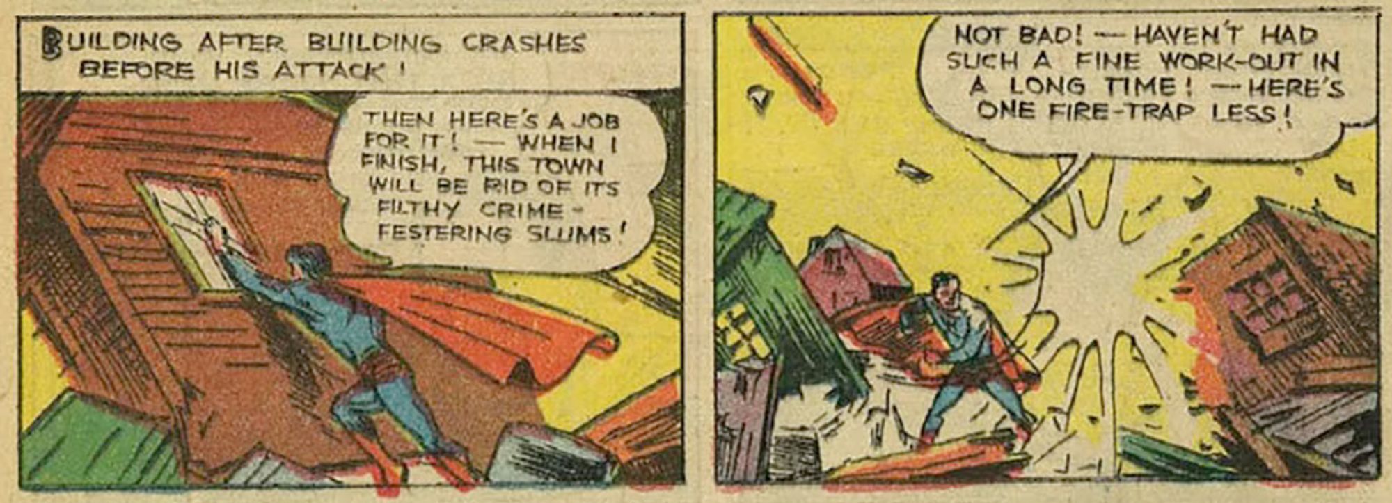 Superman destroys "festering slums"—"Here's one fire-trap less!"