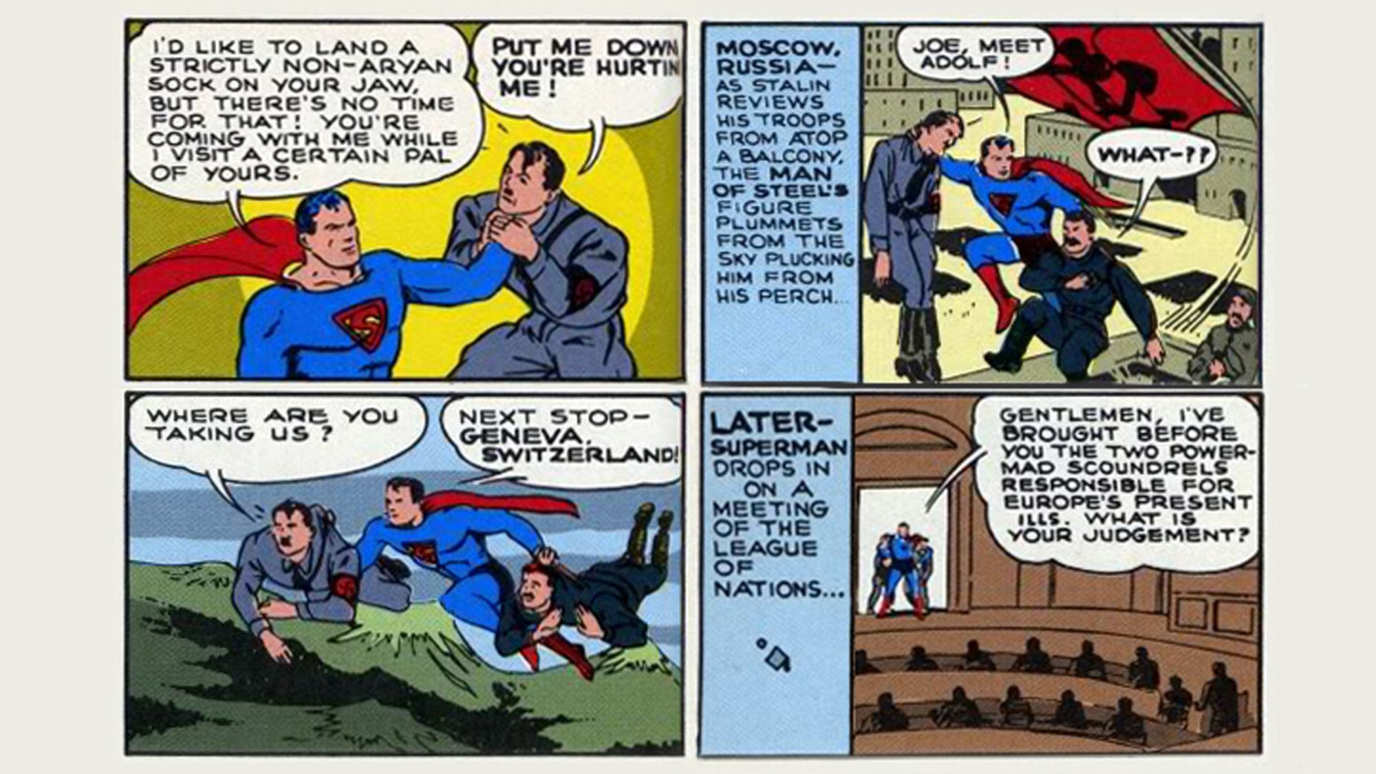 Superman apprehends Hitler and Stalin—"Next stop—Geneva, Switzerland!"—and brings them in front of the League of Nations for judgment.