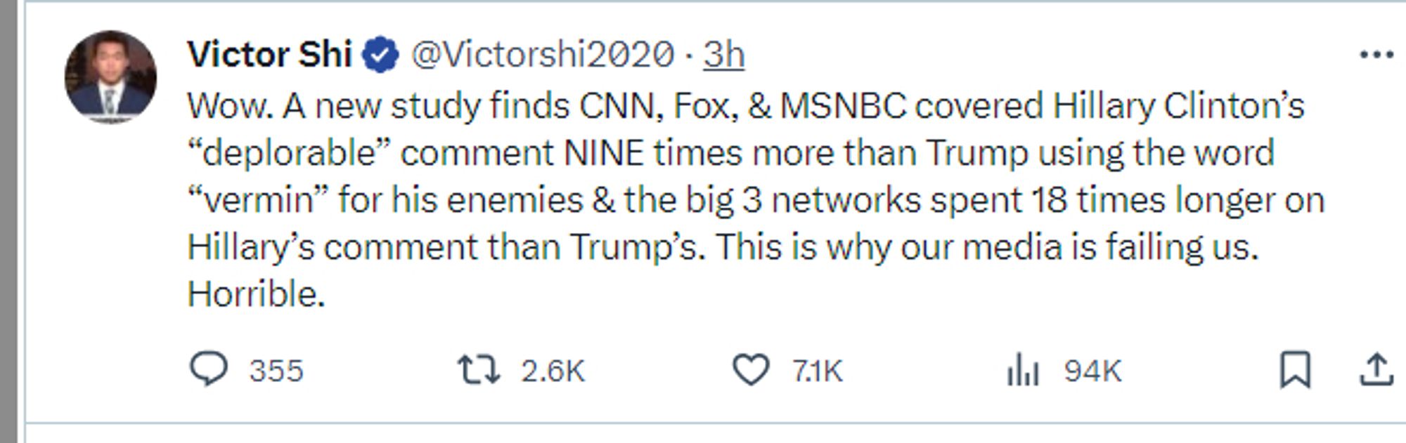 Victor Shi:  "Wow. A new study finds CNN, Fox, & MSNBC covered Hillary Clinton’s “deplorable” comment NINE times more than Trump using the word “vermin” for his enemies & the big 3 networks spent 18 times longer on Hillary’s comment than Trump’s. This is why our media is failing us. Horrible."