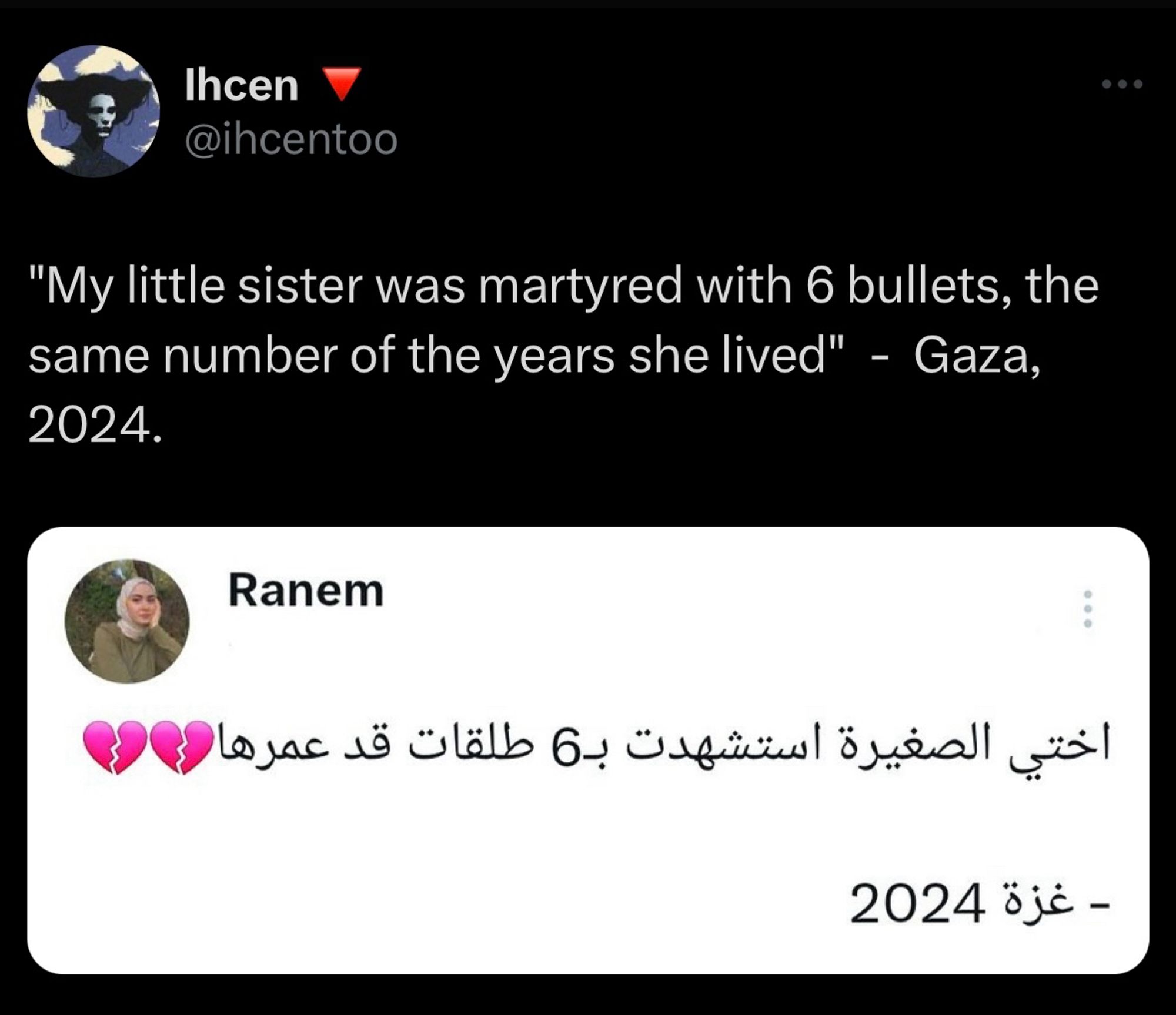 Tweet from @ihcentoo
"My little sister was martyred with 6 bullets, the same number of the years she lived" -Gaza, 2024.