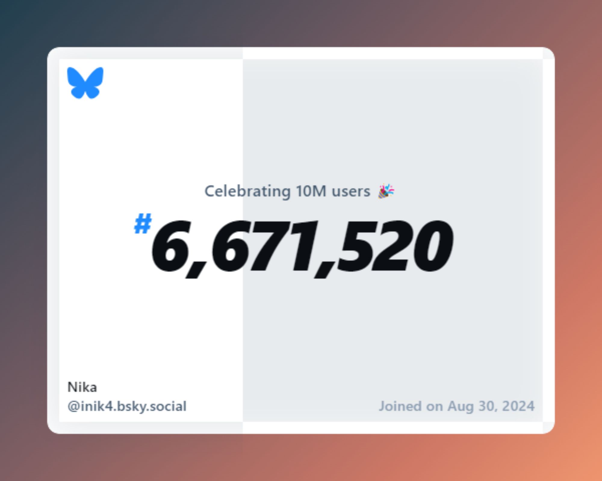 A virtual certificate with text "Celebrating 10M users on Bluesky, #6,671,520, Nika ‪@inik4.bsky.social‬, joined on Aug 30, 2024"