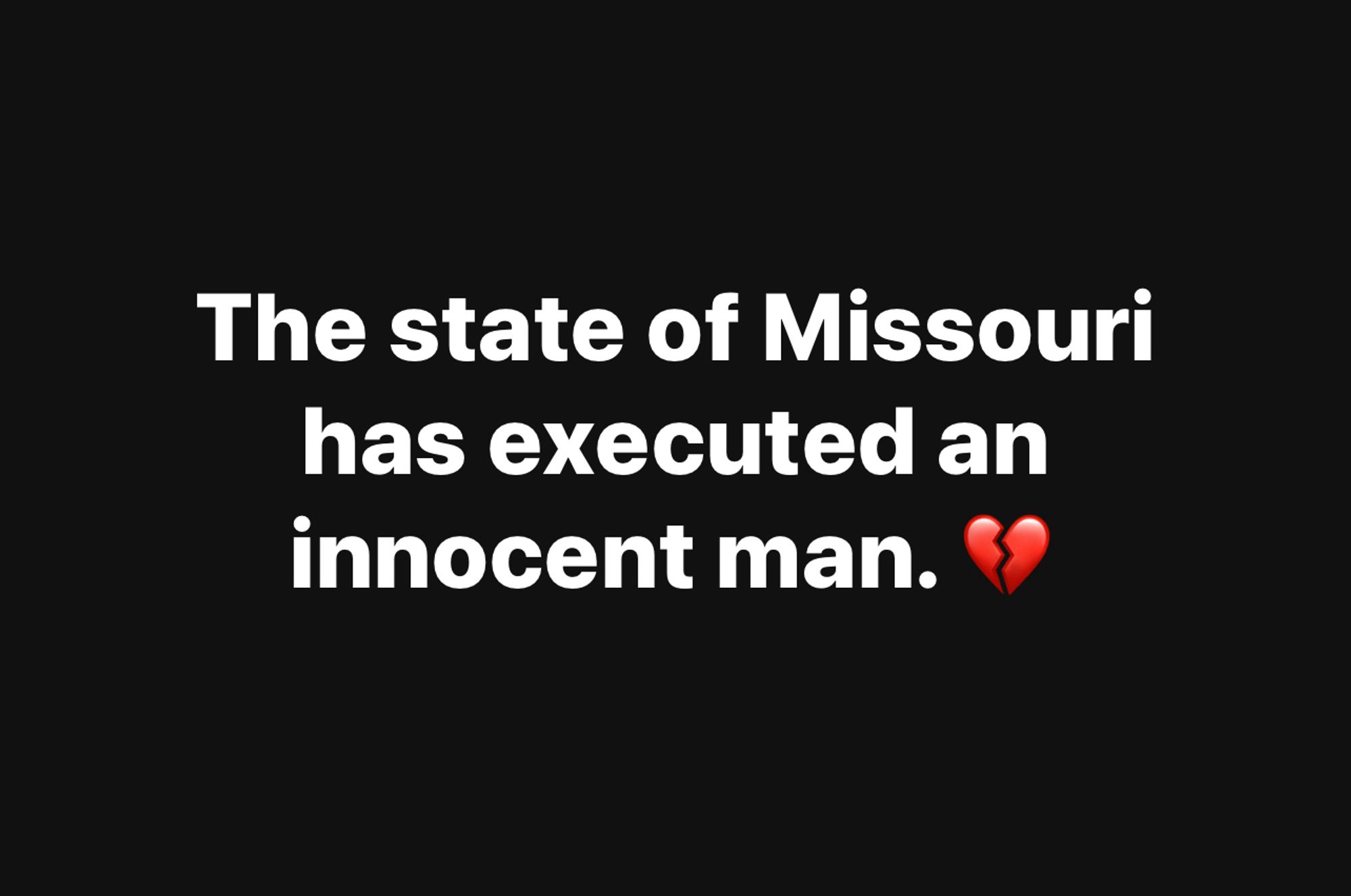 The state of Missouri has executed an innocent man. 💔