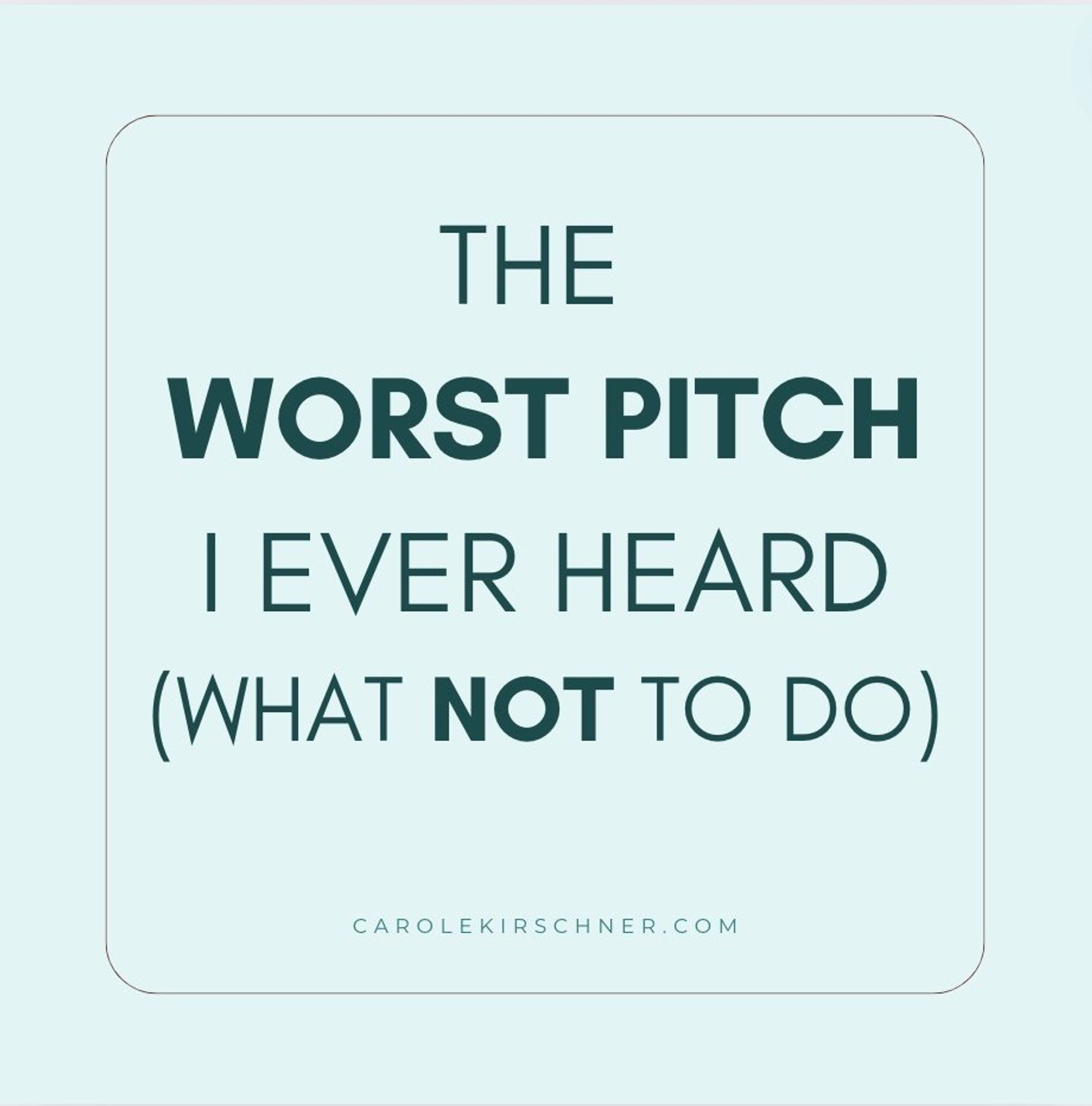 The worst pitch I ever heard -- what not to do