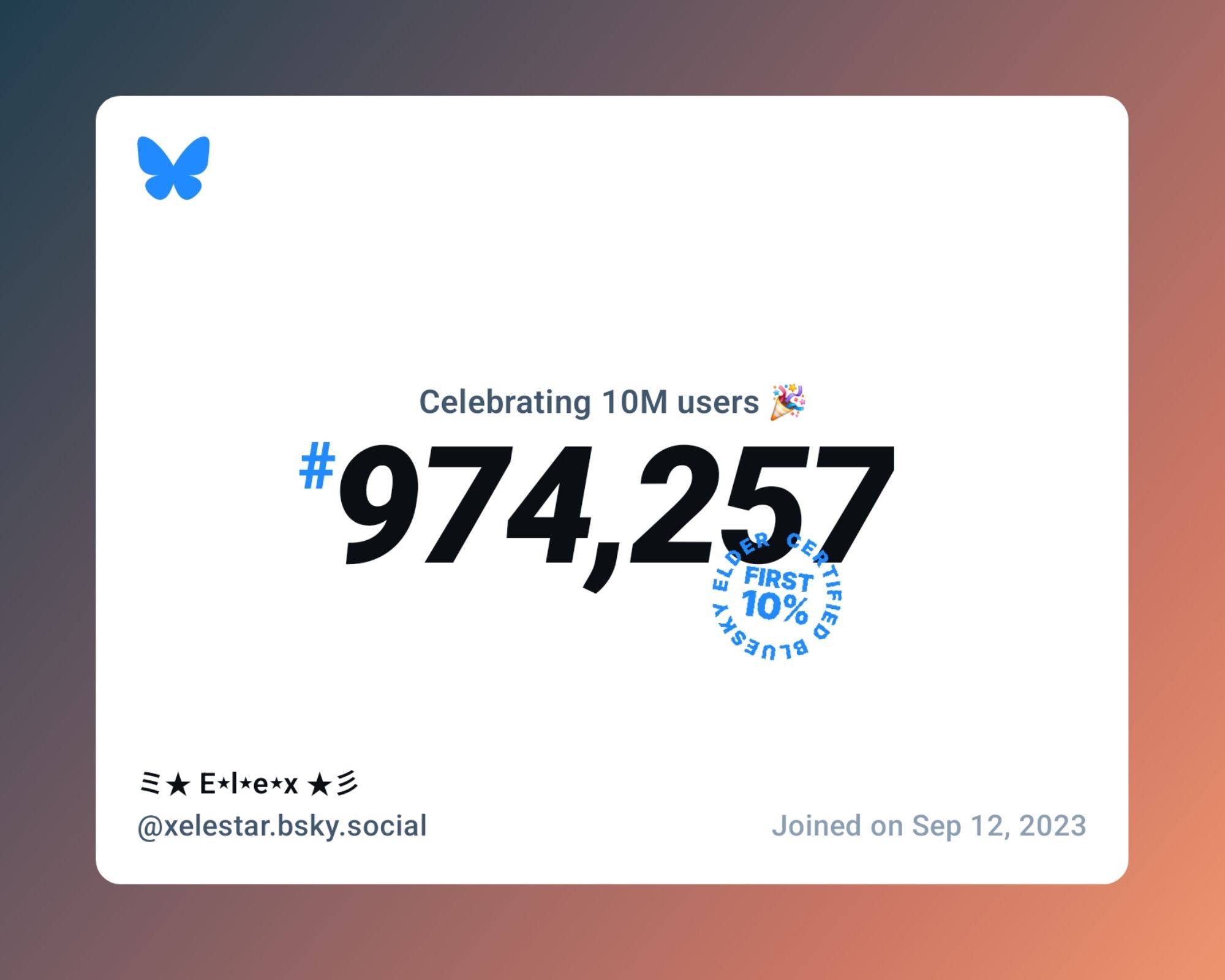 A virtual certificate with text "Celebrating 10M users on Bluesky, #974,257, ミ★ E⋆l⋆e⋆x ★彡 ‪@xelestar.bsky.social‬, joined on Sep 12, 2023"