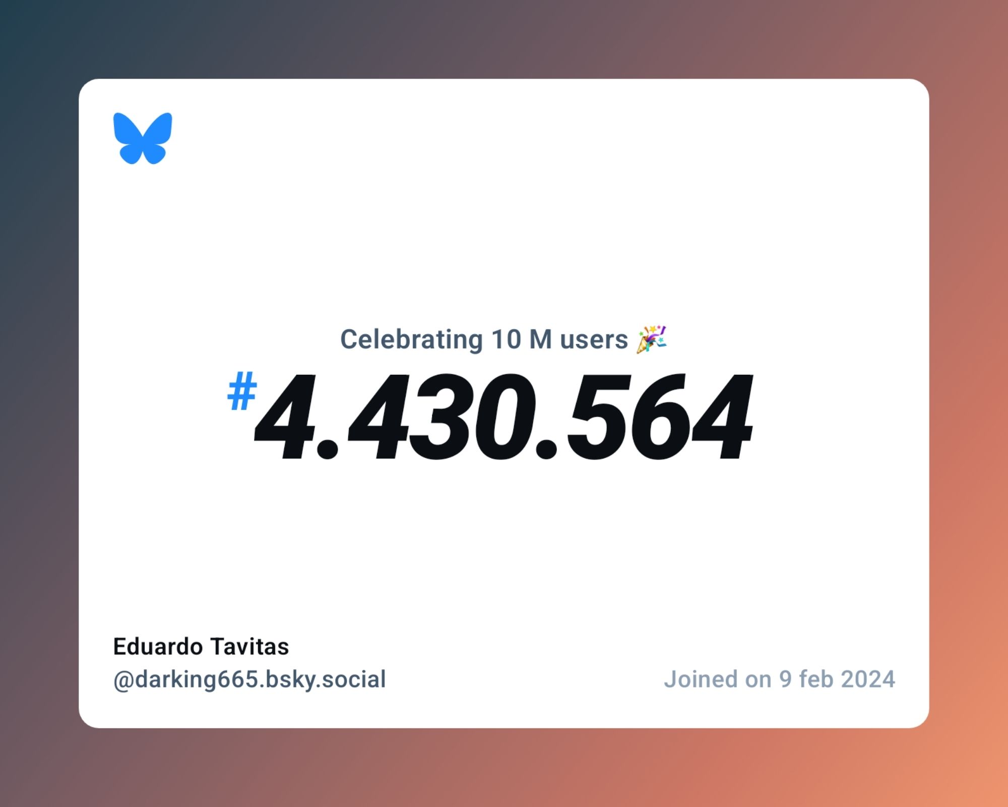 A virtual certificate with text "Celebrating 10M users on Bluesky, #4.430.564, Eduardo Tavitas ‪@darking665.bsky.social‬, joined on 9 feb 2024"