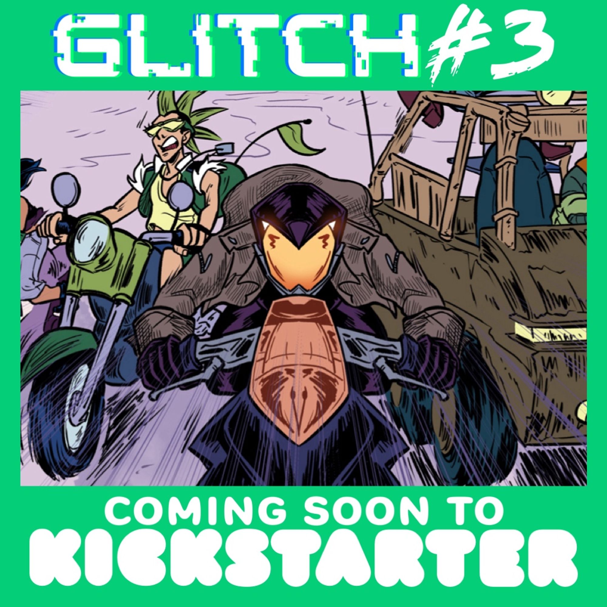 A drawing of The Night Rider, Blane, and other characters racing toward the viewer on hovercyvles, dirt bikes, and trucks. Text reads “GLITCH #3 Coming Soon to Kickstarter.”