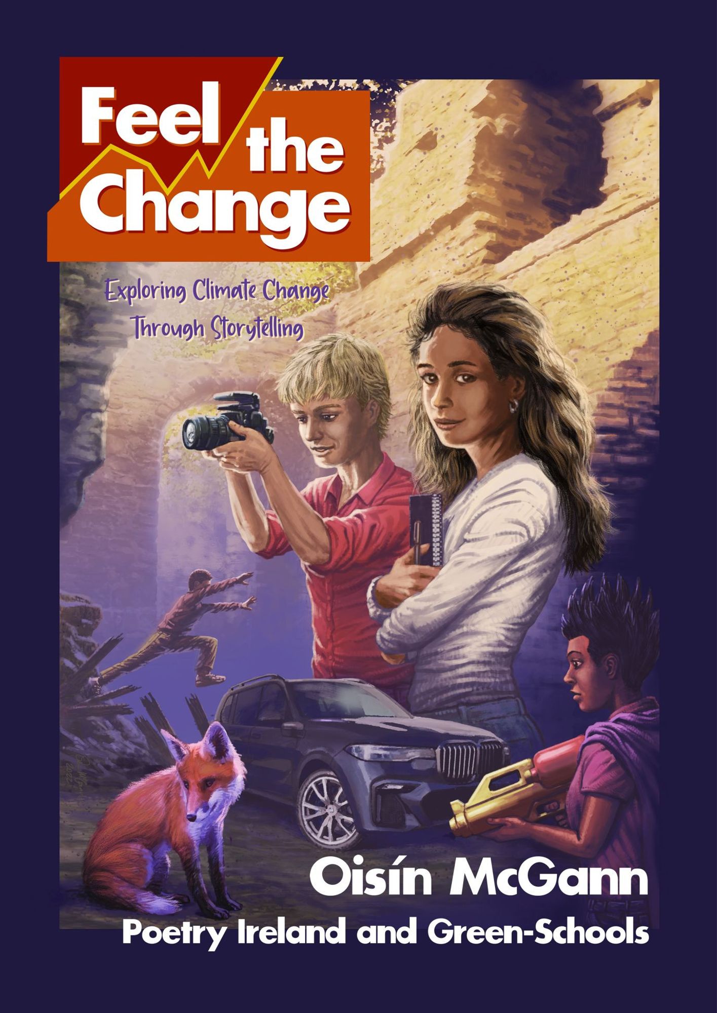 The cover of Feel the Change, a creative writing resource. It shows two teenagers, a blond white boy in a red shirt, holding up an SLR camera and, in front of him, a brown-skinned girl with long dark hair wearing a white top and jeans. She's holding a notebook and pen in her crossed arms. There is a montage of images around them, taken from different stories in the book. There is a boy jumping off some wrecked planking, a BMW SUV, a shy-looking fox cub in the bottom left-hand corner and, in the bottom right, a black girl with spiked black hair holding a large yellow and red water rifle. The title at the top reads 'Feel the Change: Exploring Climate Change Through Storytelling', and at the bottom, it reads Oisín McGann, Poetry Ireland and Green-Schools.