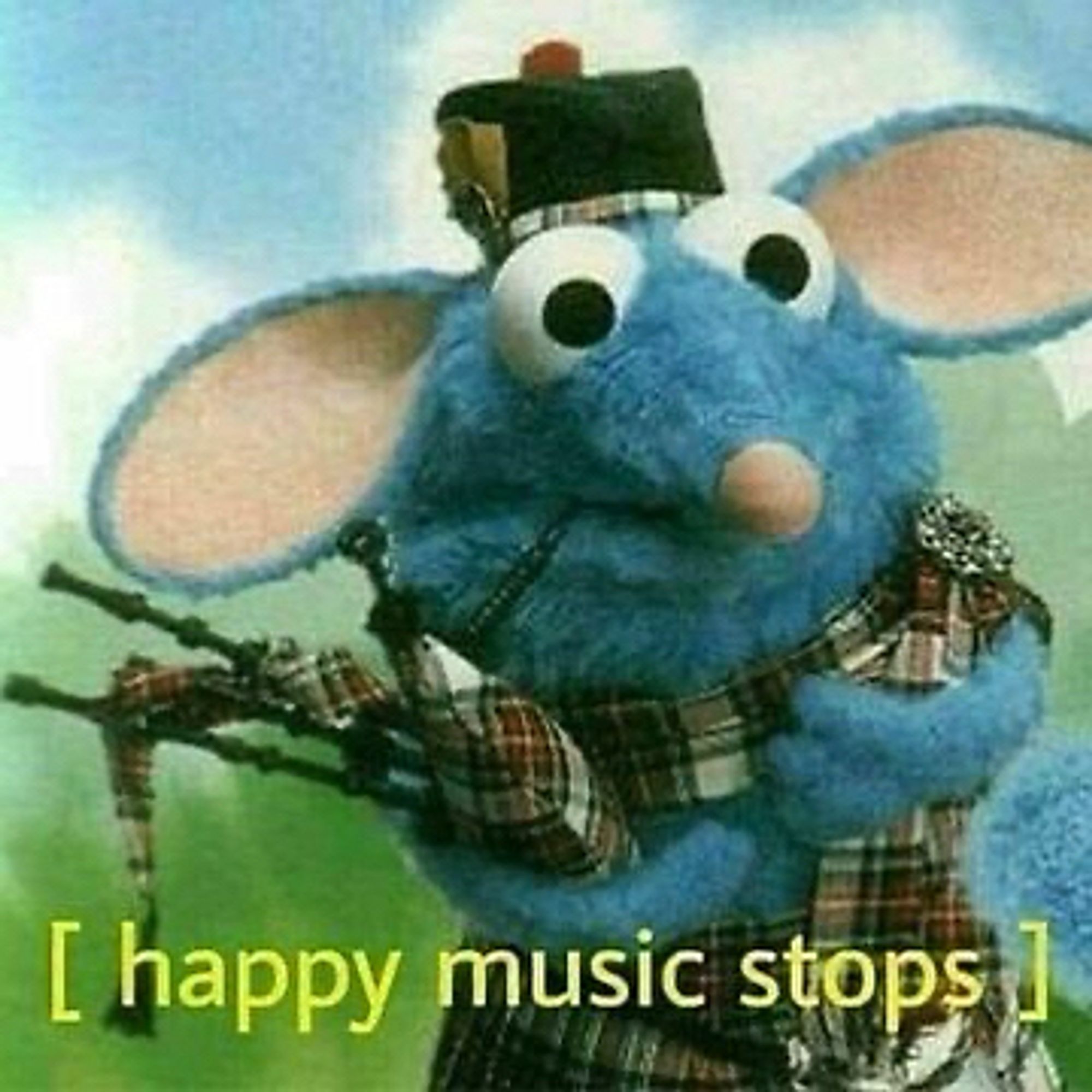 A blue rodent holding tartan bagpipes. Text reads “happy music stops”.