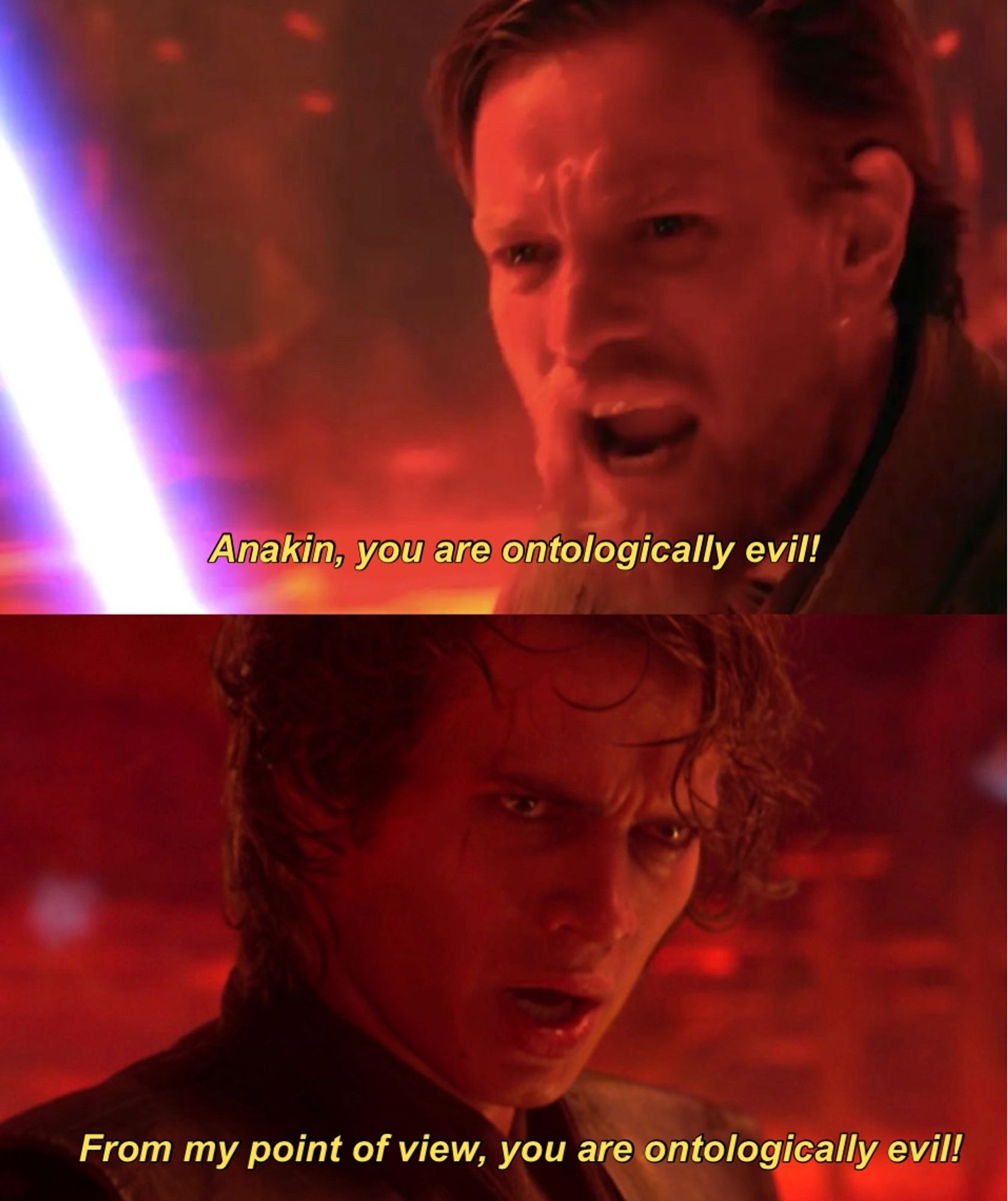 Obi Won/Anakin Mustafar meme but they’re accusing each other of being ontologically evil