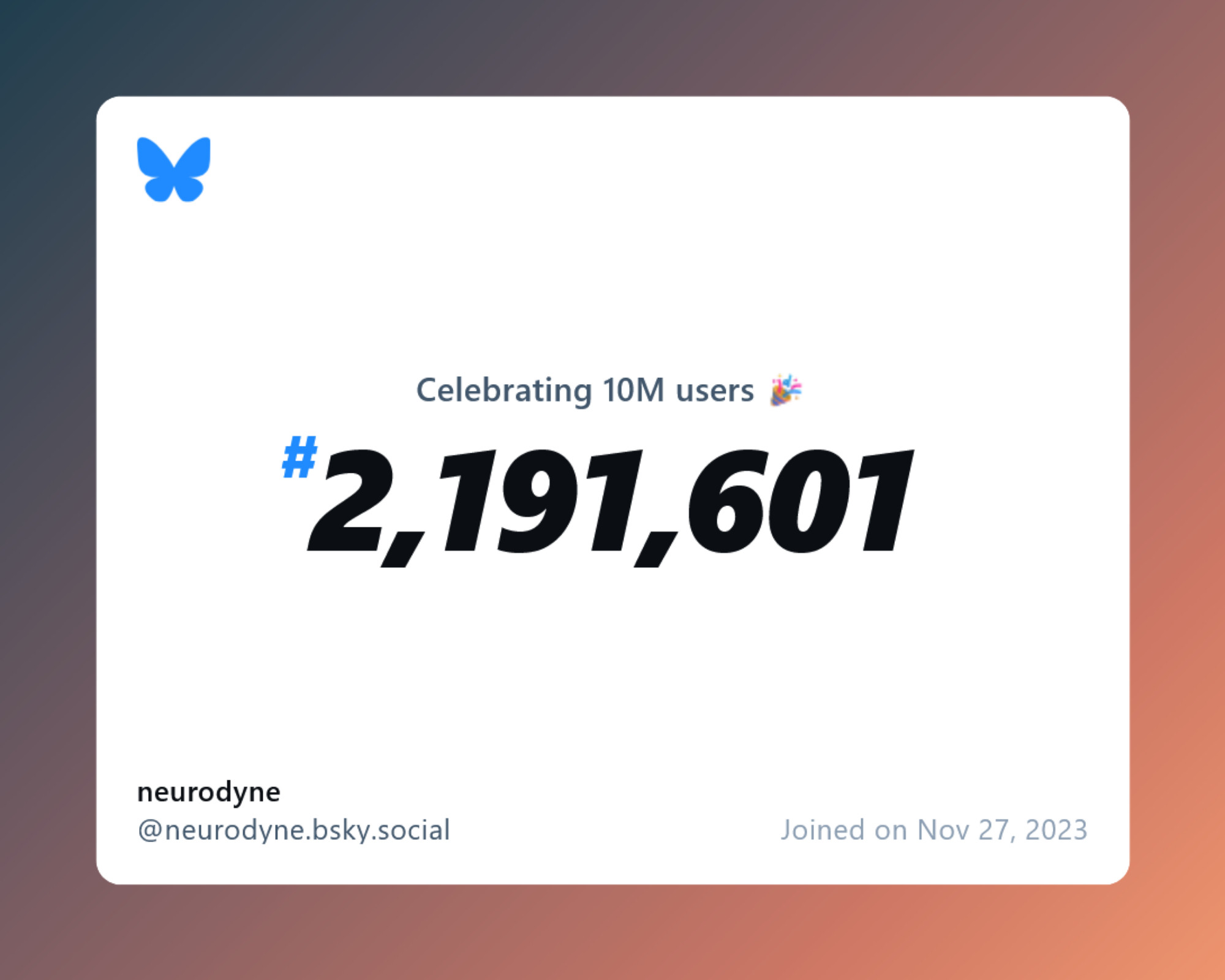 A virtual certificate with text "Celebrating 10M users on Bluesky, #2,191,601, neurodyne ‪@neurodyne.bsky.social‬, joined on Nov 27, 2023"