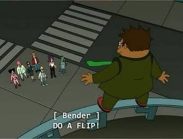 Scene from Futurama, where when Hermes threatens to jump, Bender suggests he do a flip.