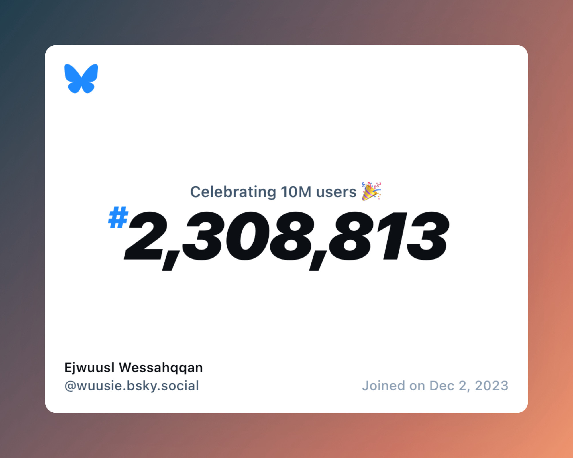 A virtual certificate with text "Celebrating 10M users on Bluesky, #2,308,813, Ejwuusl Wessahqqan ‪@wuusie.bsky.social‬, joined on Dec 2, 2023"