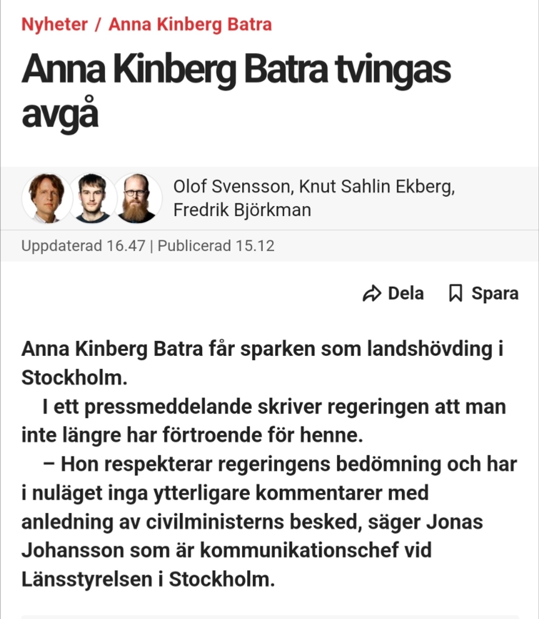 Anna Kinberg Batra tvingas avgå

Anna Kinberg Batra får sparken som landshövding i Stockholm. I ett pressmeddelande skriver regeringen att man inte längre har förtroende för henne. Hon respekterar regeringens bedömning och har i nuläget inga ytterligare kommentarer med anledning av civilministerns besked, säger Jonas Johansson som är kommunikationschef vid Länsstyrelsen i Stockholm